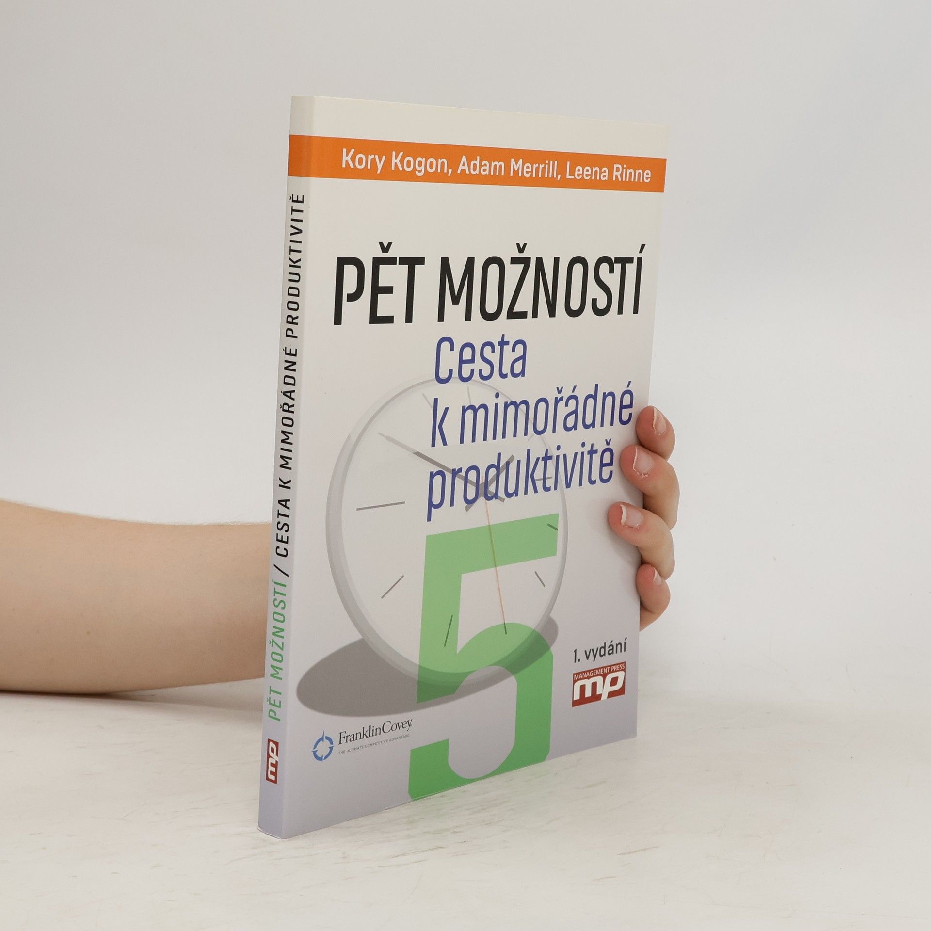 Kory Kogon Pět možností. Cesta k mimořádné produktivitě