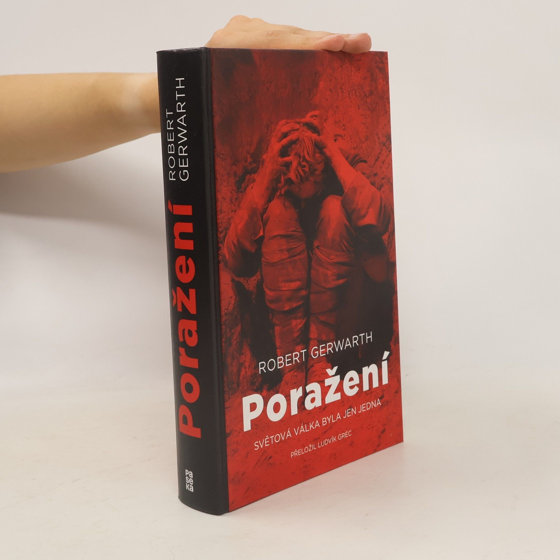 Robert Gerwarth Poražení. Světová válka byla jen jedna