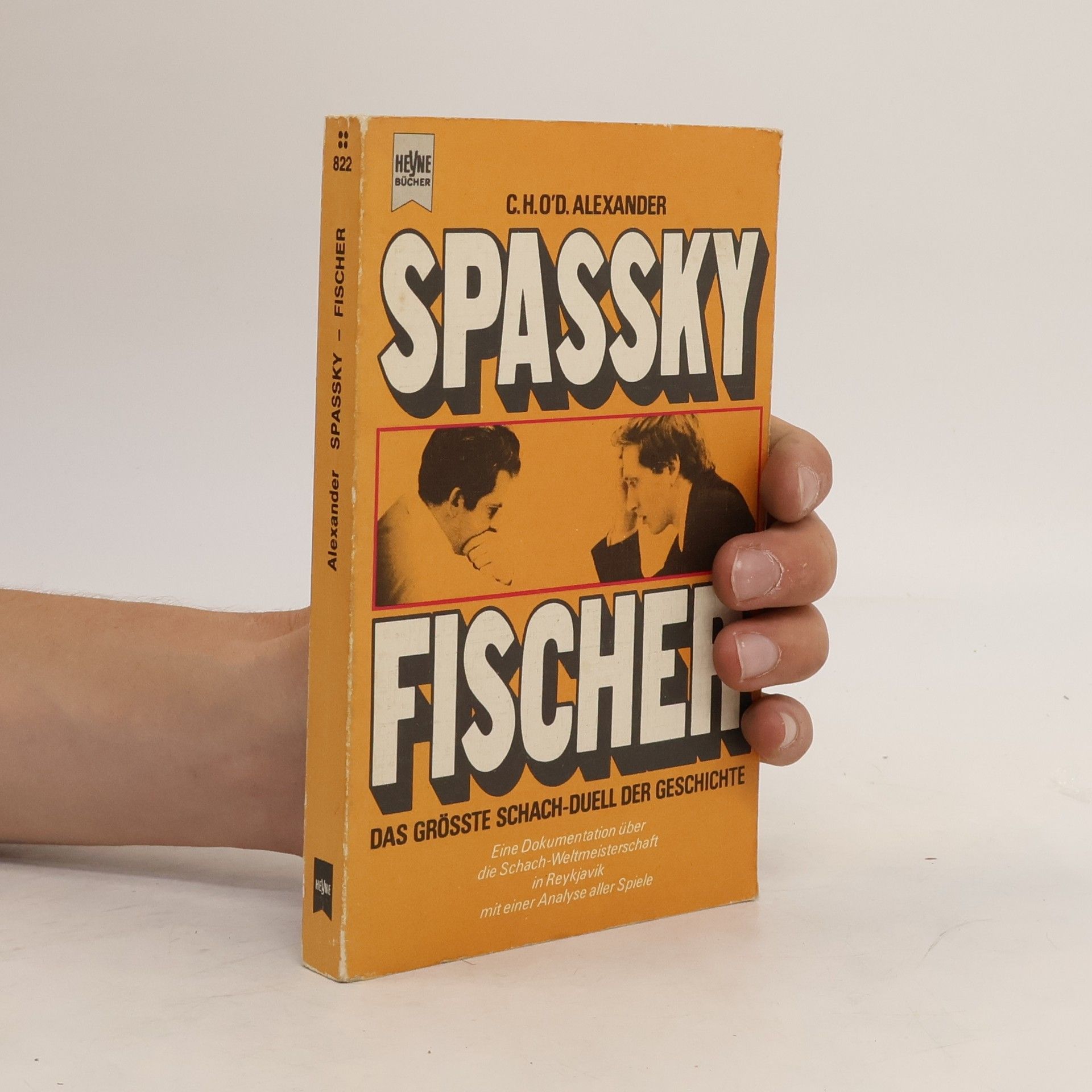 C.H. O'D. Aexander Spassky Fischer.  Das grösste Schach-Duell der Geschichte