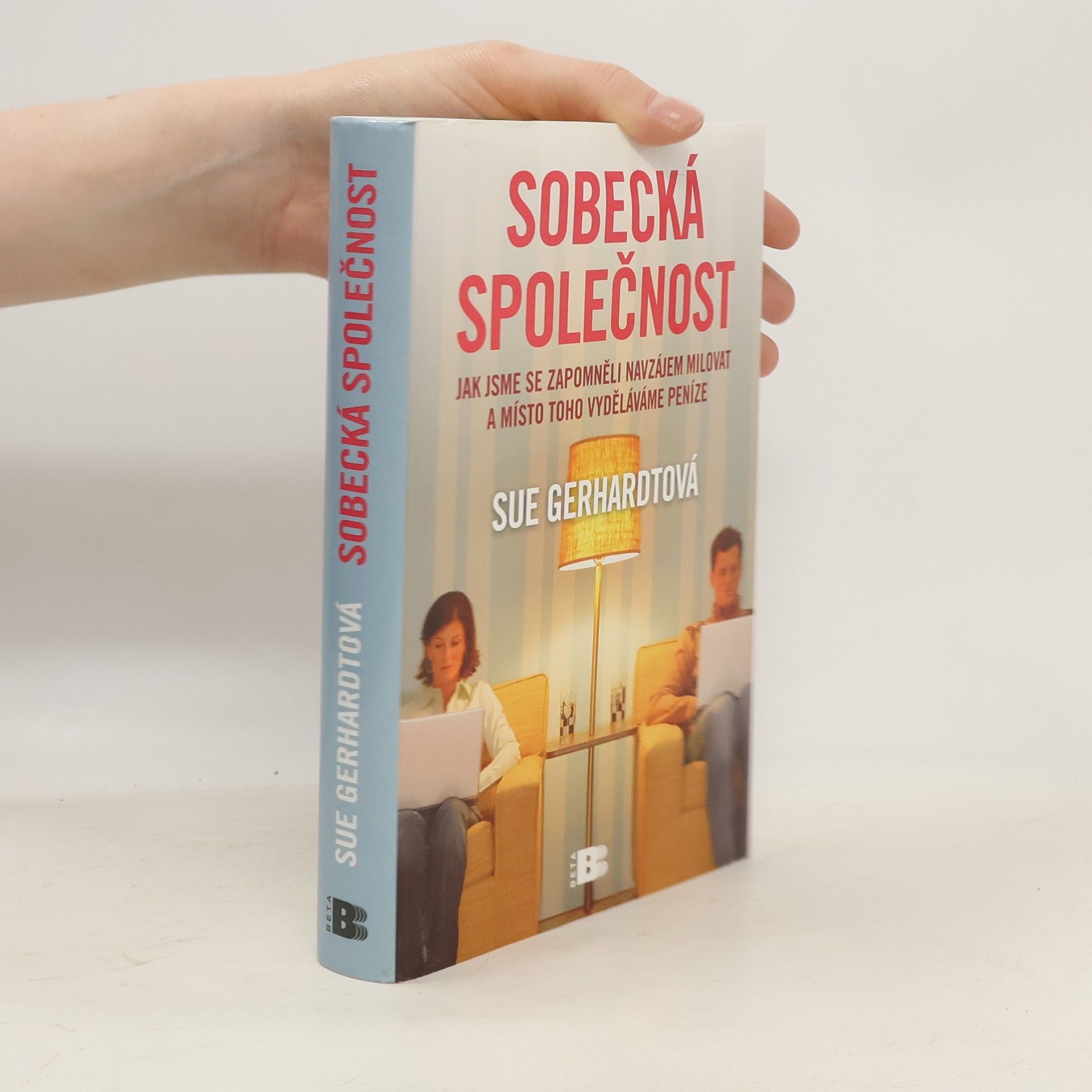 Sue Gerhardt Sobecká společnost. Jak jsme se zapomněli navzájem milovat a místo toho vyděláváme peníze