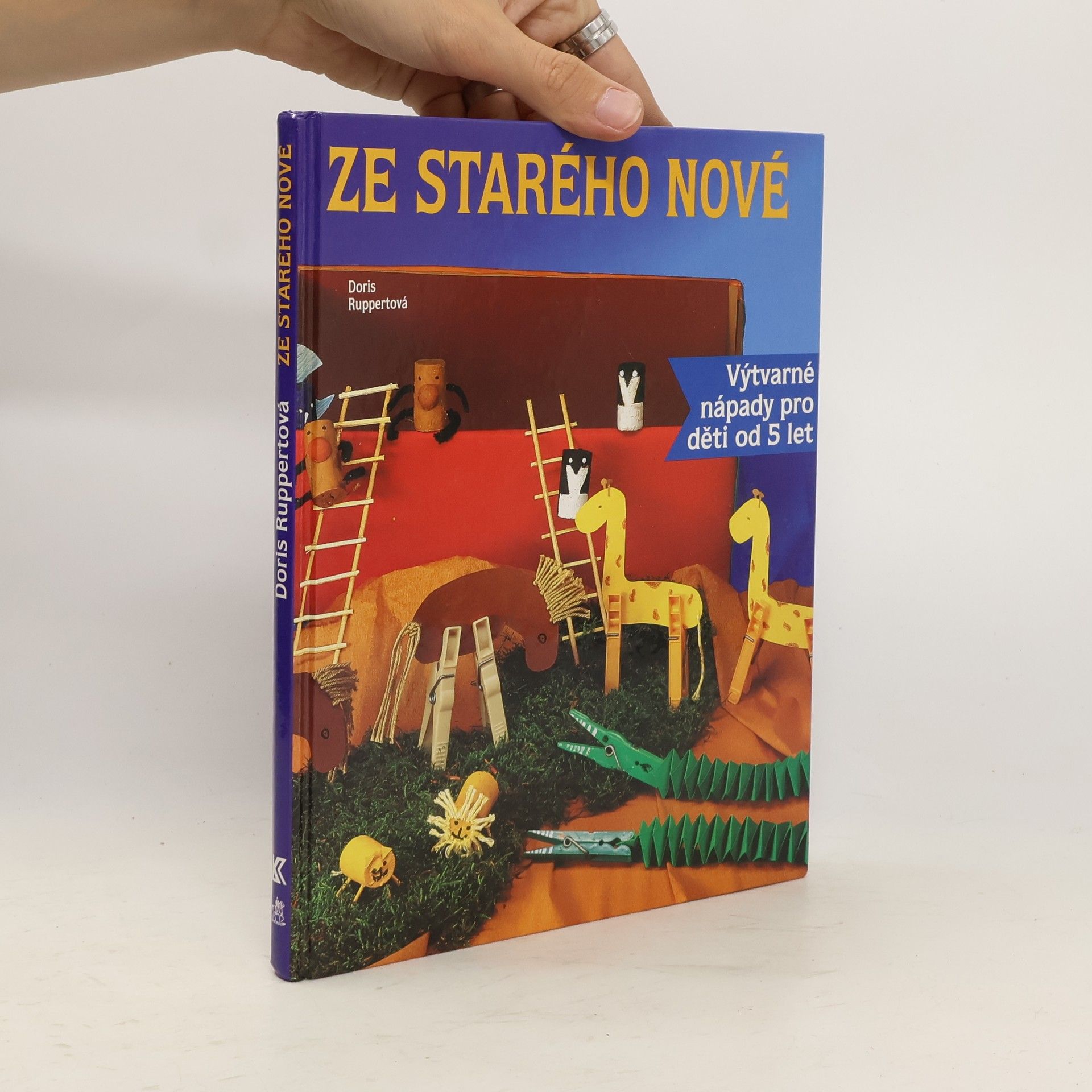 Doris Ruppert Ze starého nové. Výtvarné nápady pro děti od 5 let
