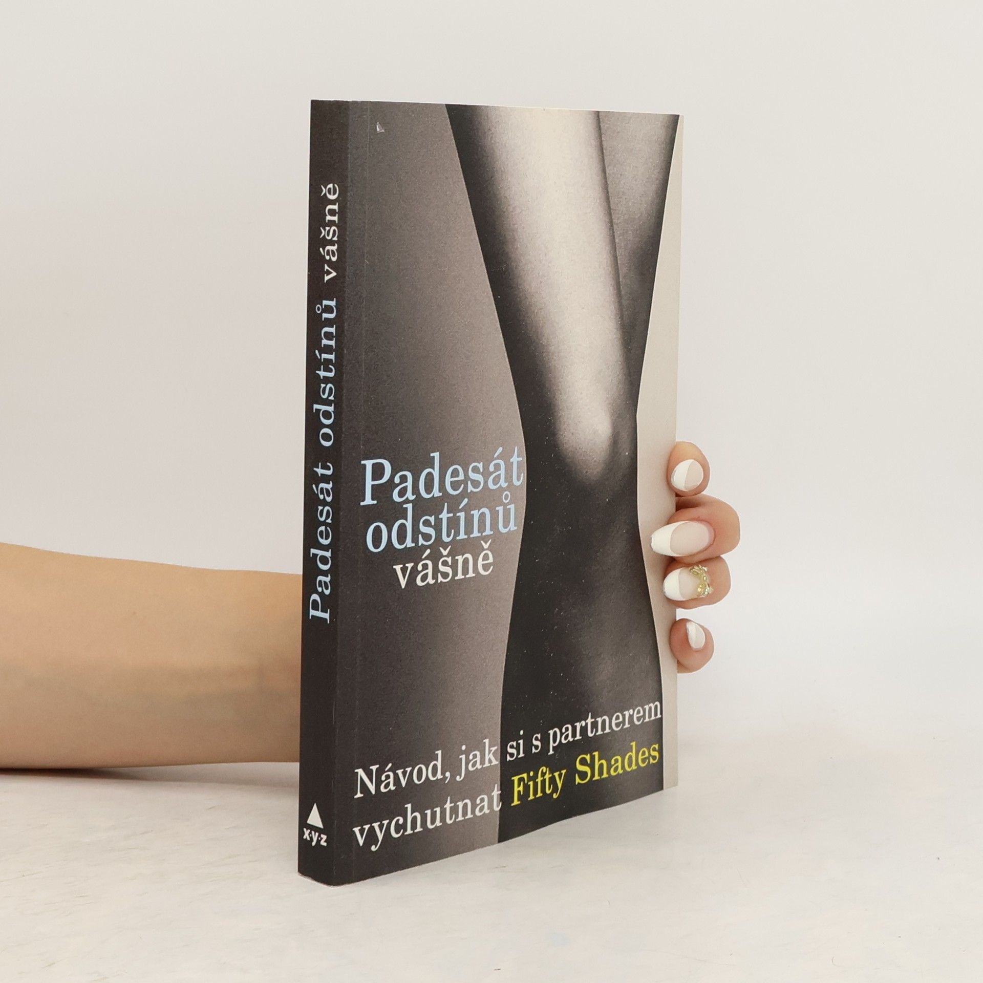 Maya Richards Padesát odstínů vášně. Návod, jak si s partnerem vychutnat Fifty shades
