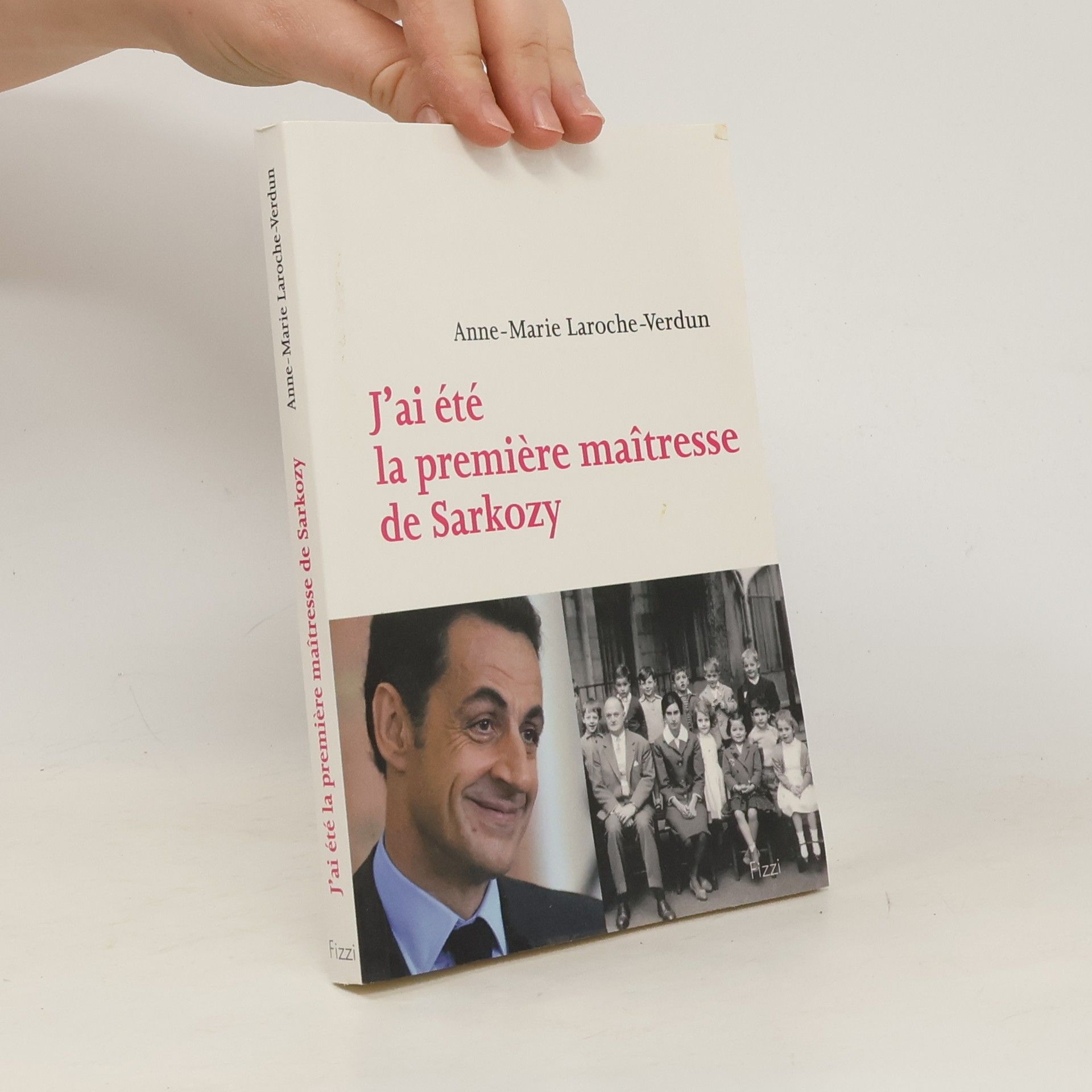 Anne-Marie Laroche-Verdun J'ai été la première maîtresse de Sarkozy