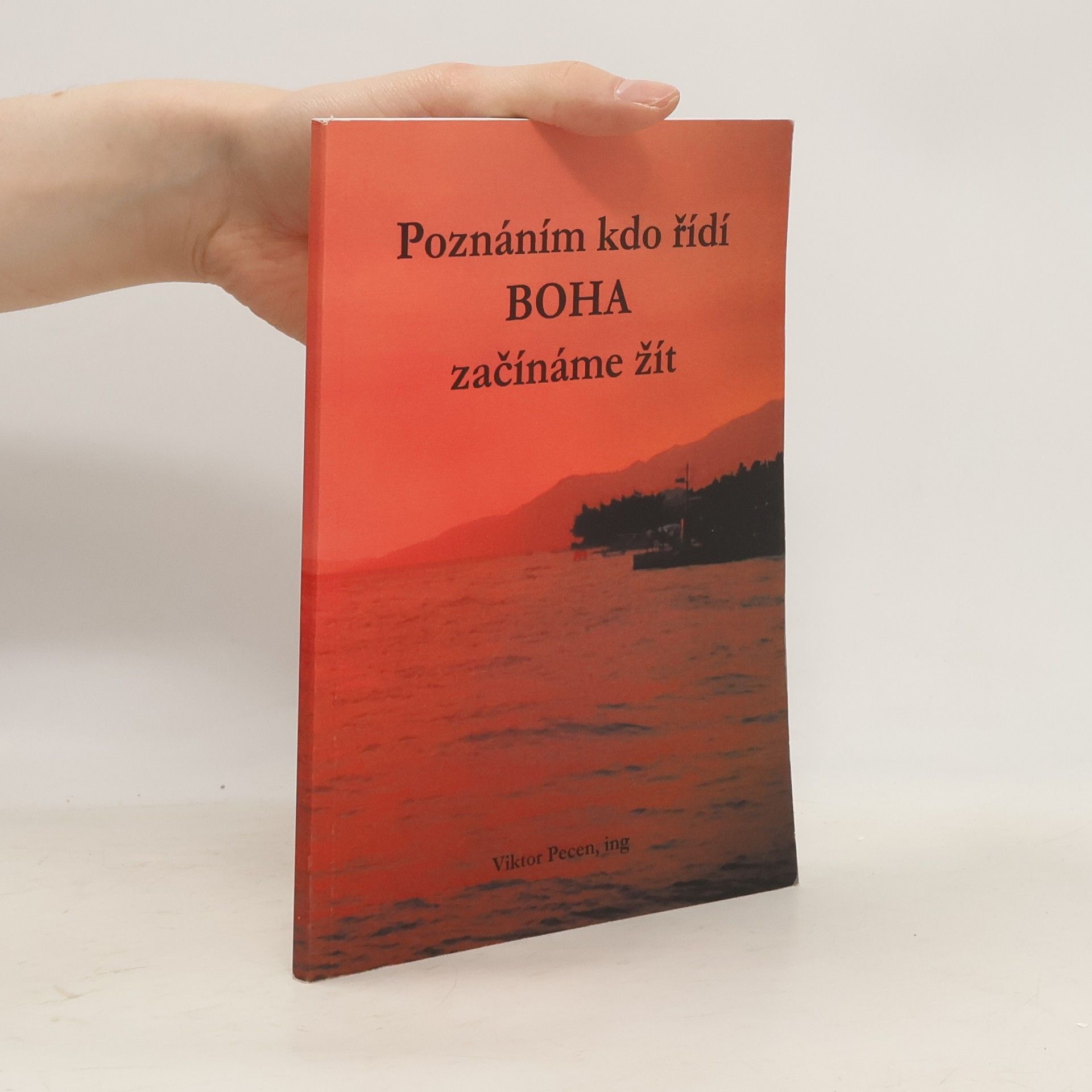 Viktor Pecen Poznáním, kdo řídí Boha, začínáme žít