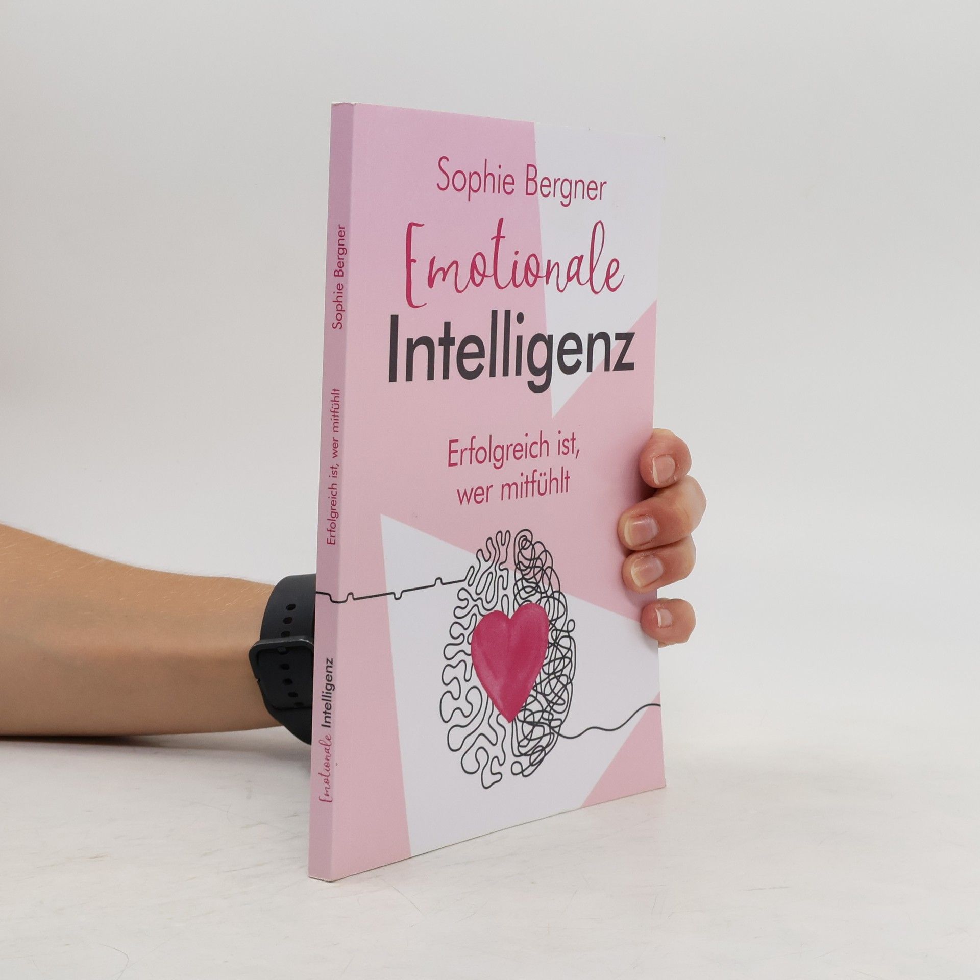 Sophie Bergner Erfolgreich ist, wer mitfühlt - Emotionale Intelligenz