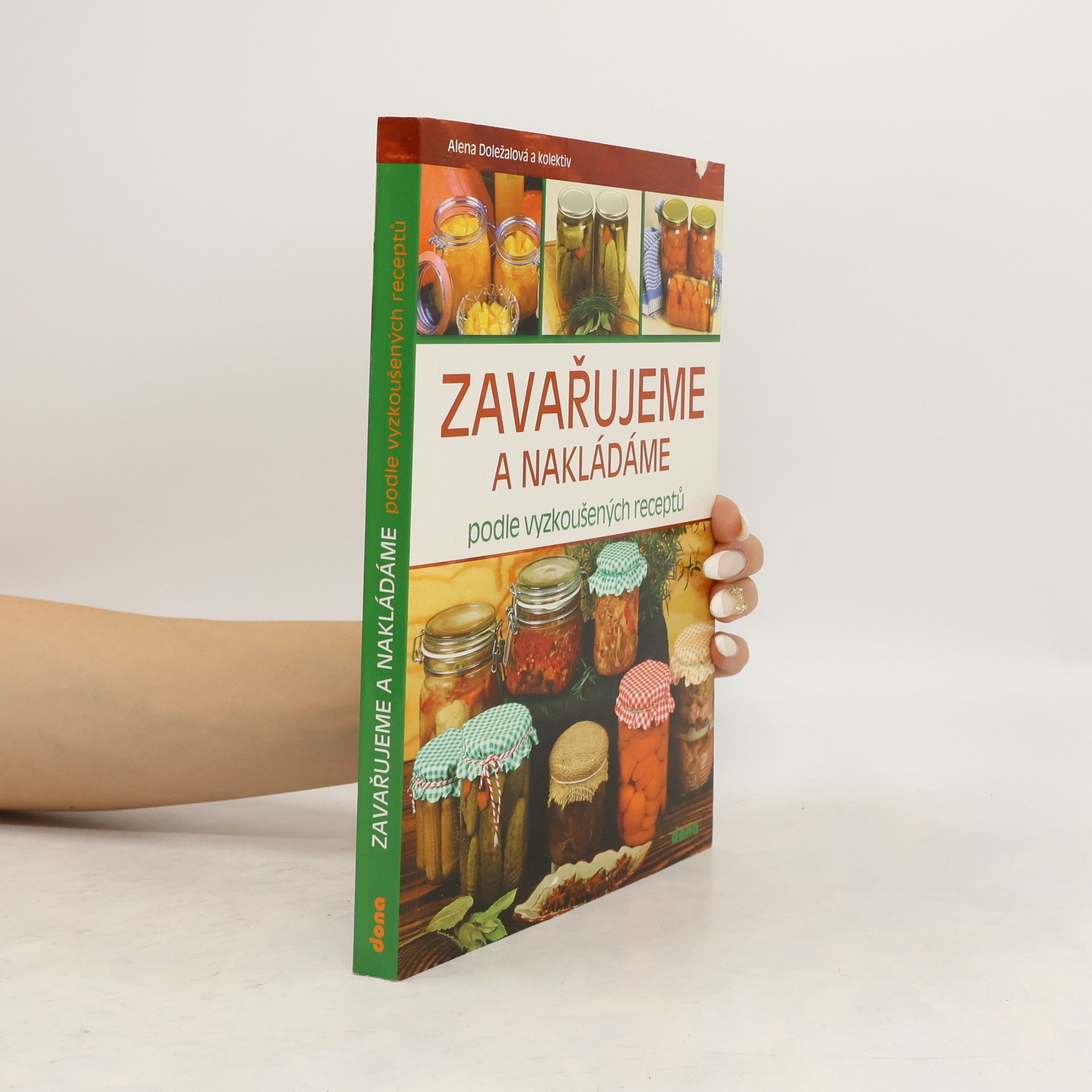 Alena Doležalová Zavařujeme a nakládáme podle vyzkoušených receptů
