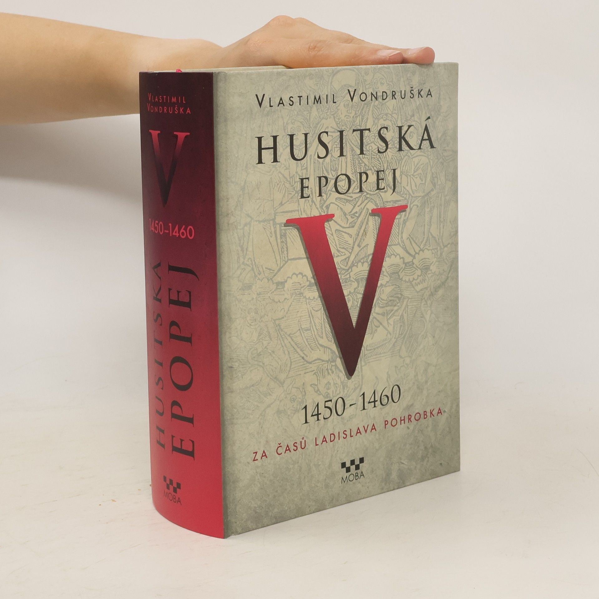 Vlastimil Vondruška Husitská epopej. V, 1450-1460 - za časů Ladislava Pohrobka