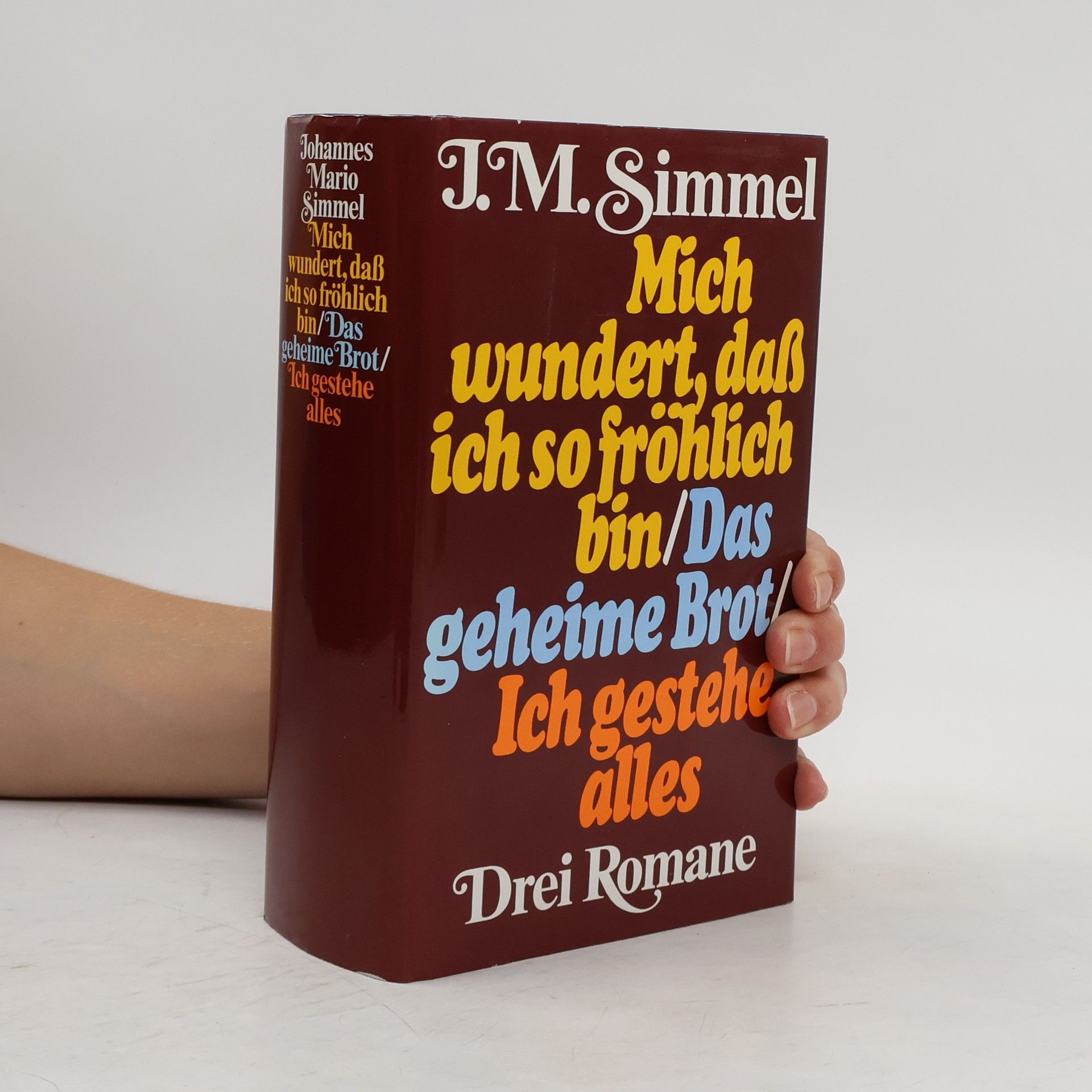 Mich wundert, daß ich so fröhlich bin. Das geheime Brot. Ich gestehe alles