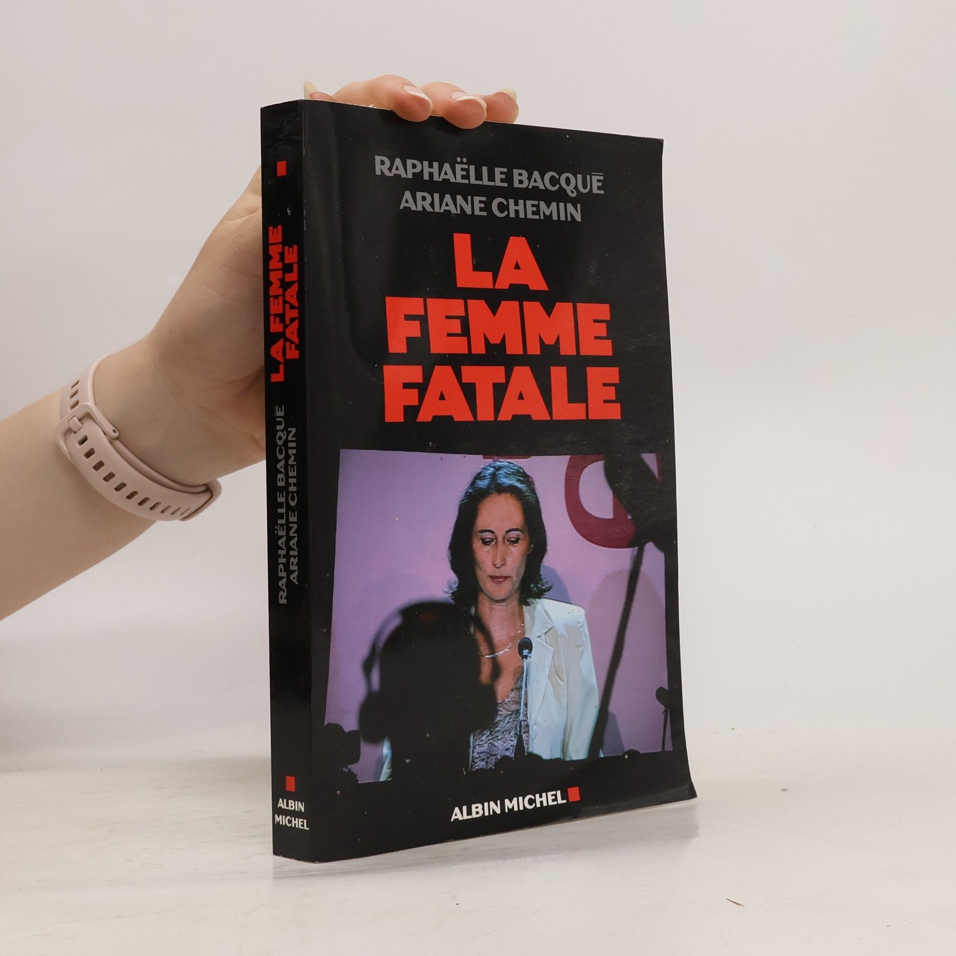 Raphaëlle Bacqué La femme fatale