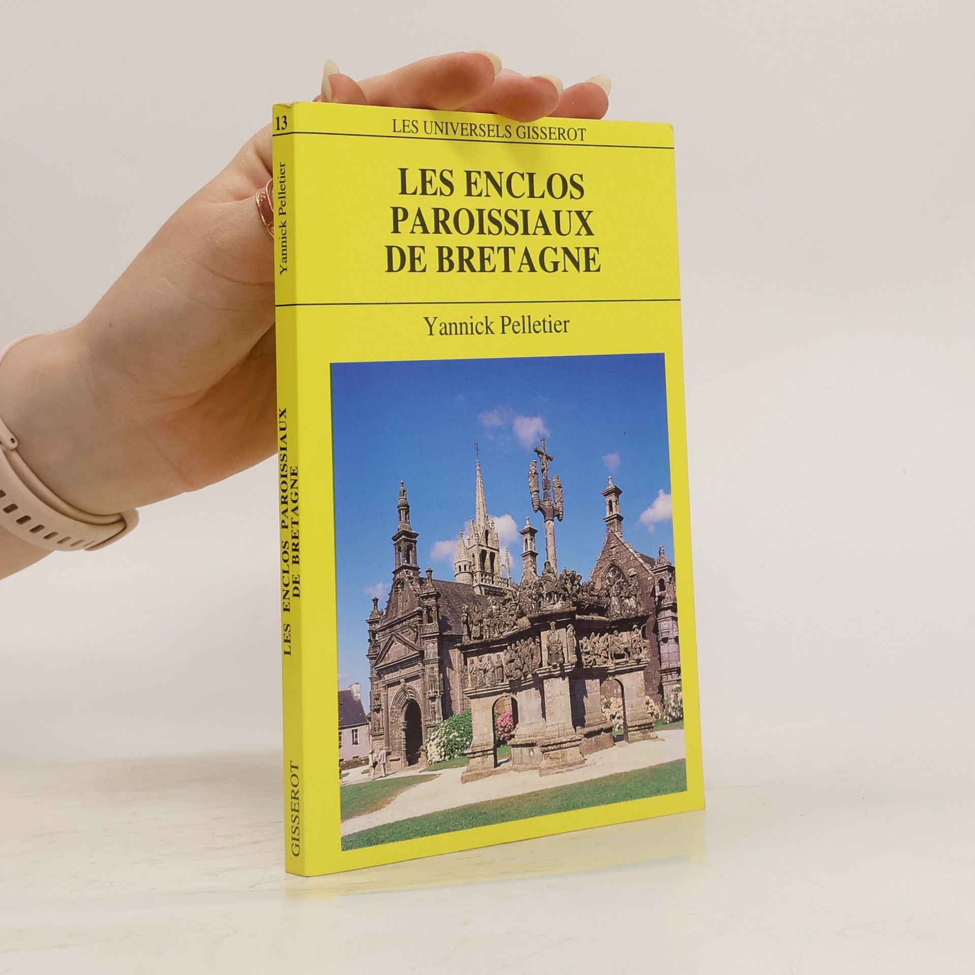 Yannick Pelletier Les enclos paroissiaux de Bretagne