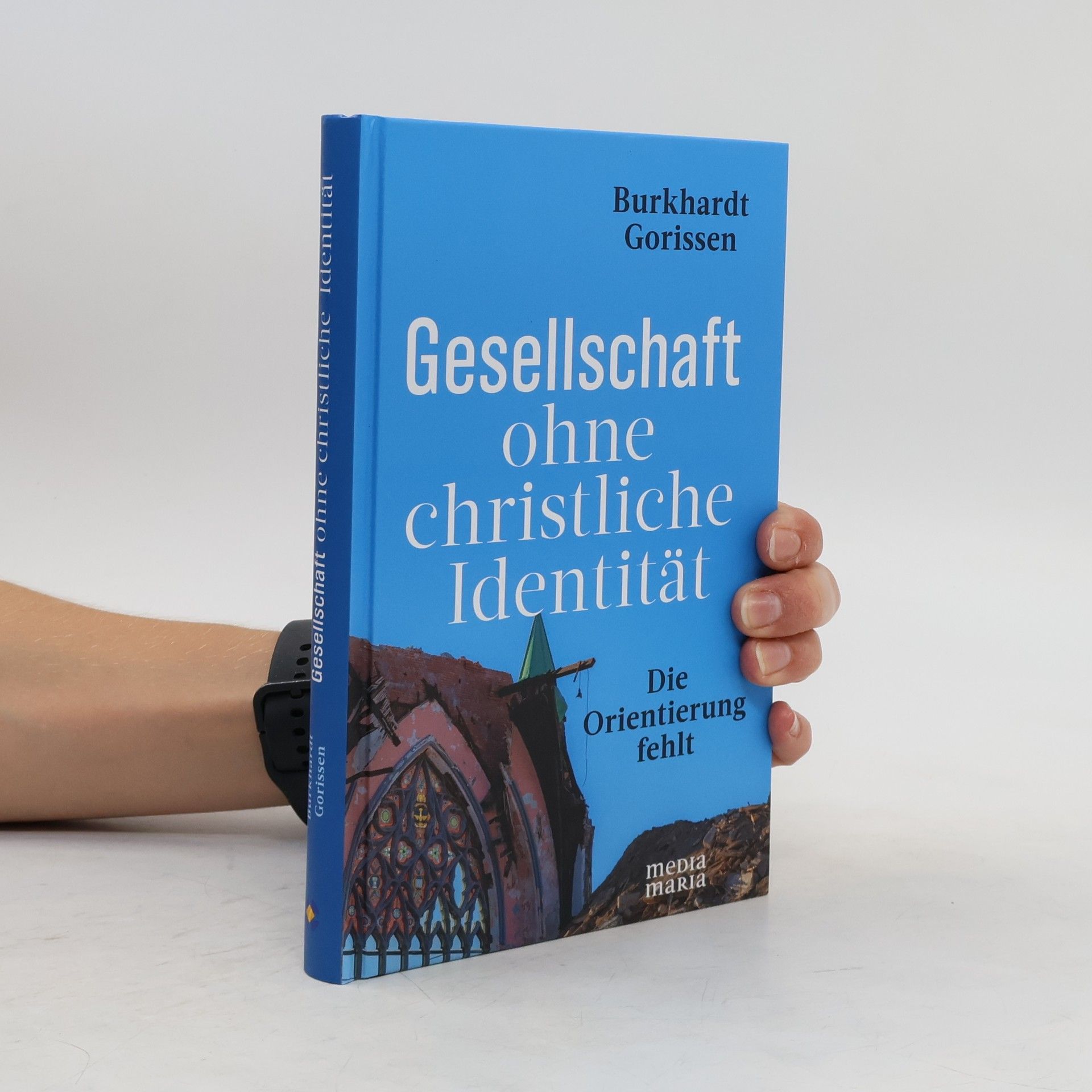 Burkhardt Gorissen Gesellschaft ohne christliche Identität
