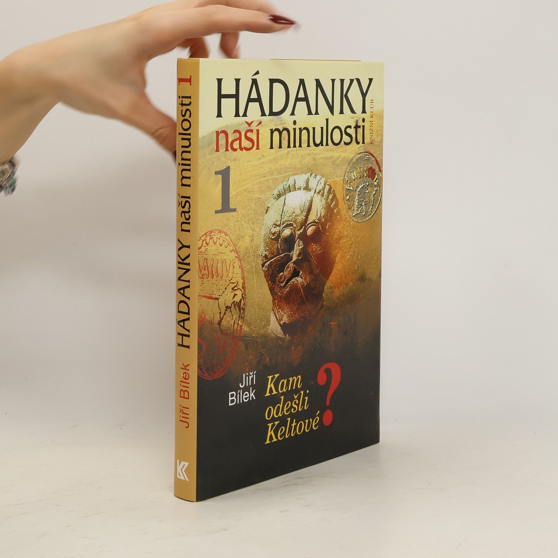 Jiří Bílek Hádanky naší minulosti 1. Kam odešli Keltové?