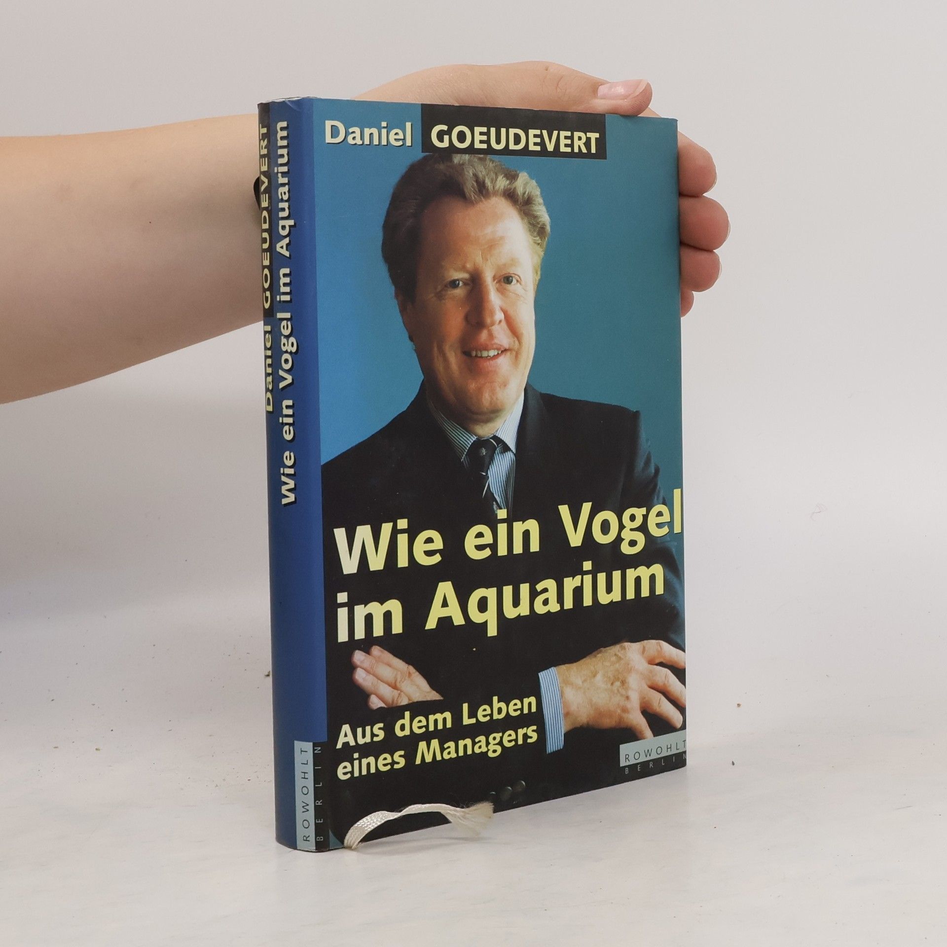 Daniel Goeudevert Wie ein Vogel im Aquarium