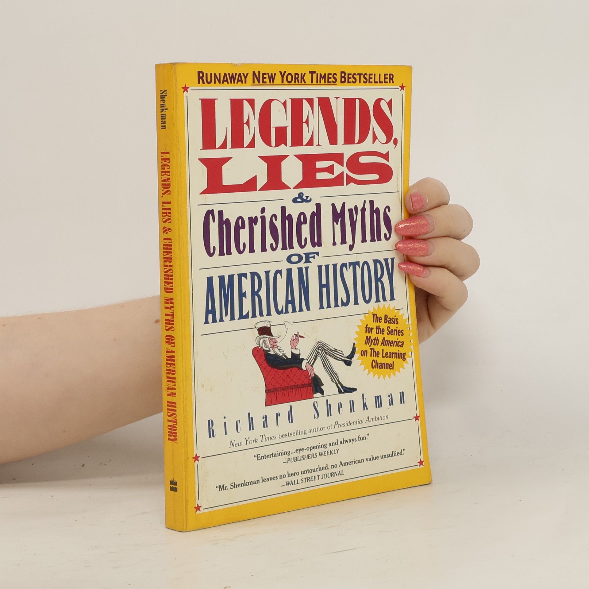 Richard Shenkman Legends, Lies & Cherished Myths of American History