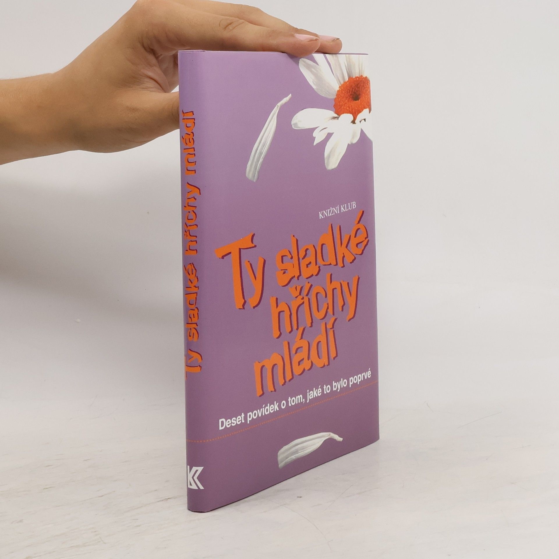 René J. Tesař Ty sladké hříchy mládí : deset povídek o tom, jaké to bylo poprvé