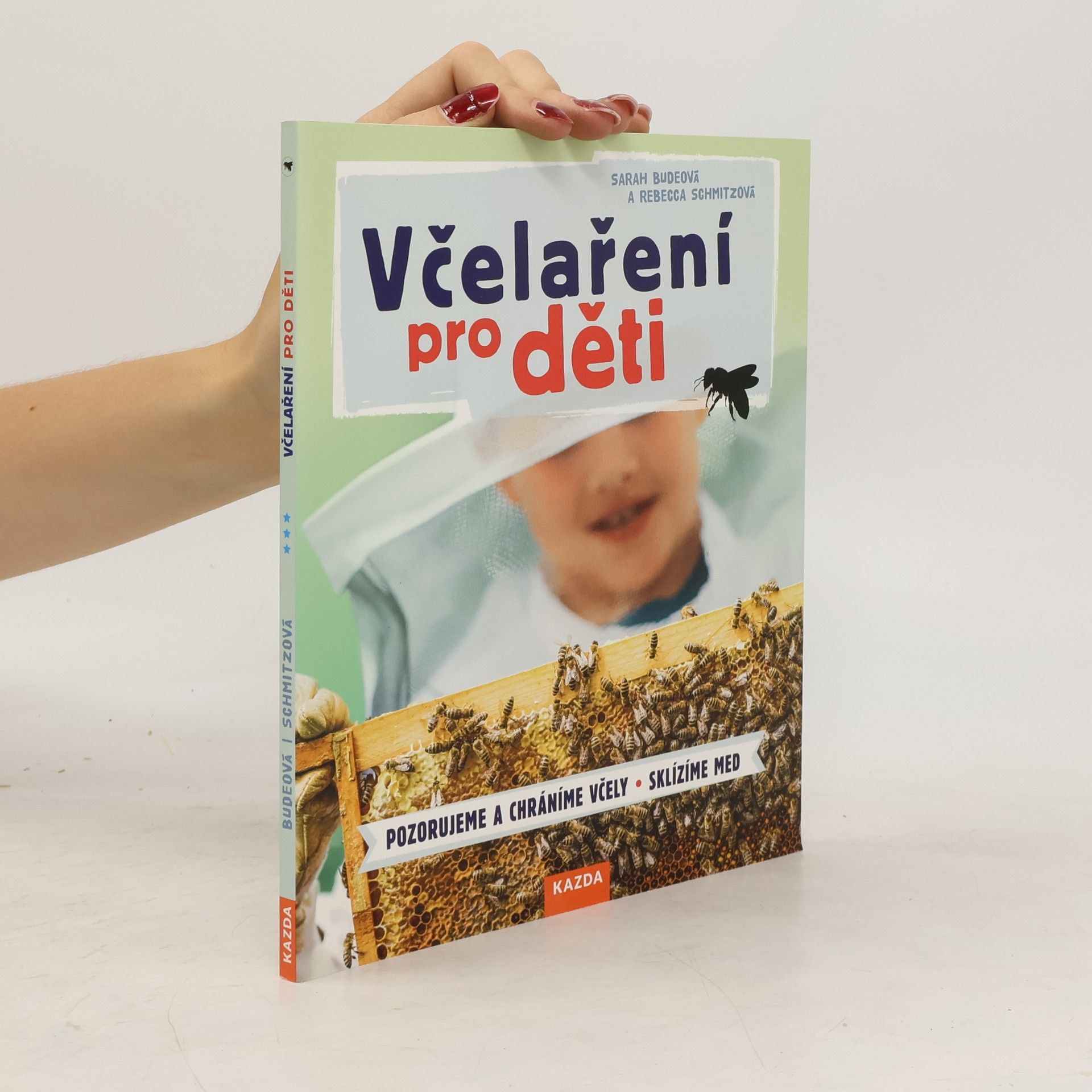 Rebecca Schmitz Včelaření pro děti: Pozorujeme a chráníme včely - Sklízíme med