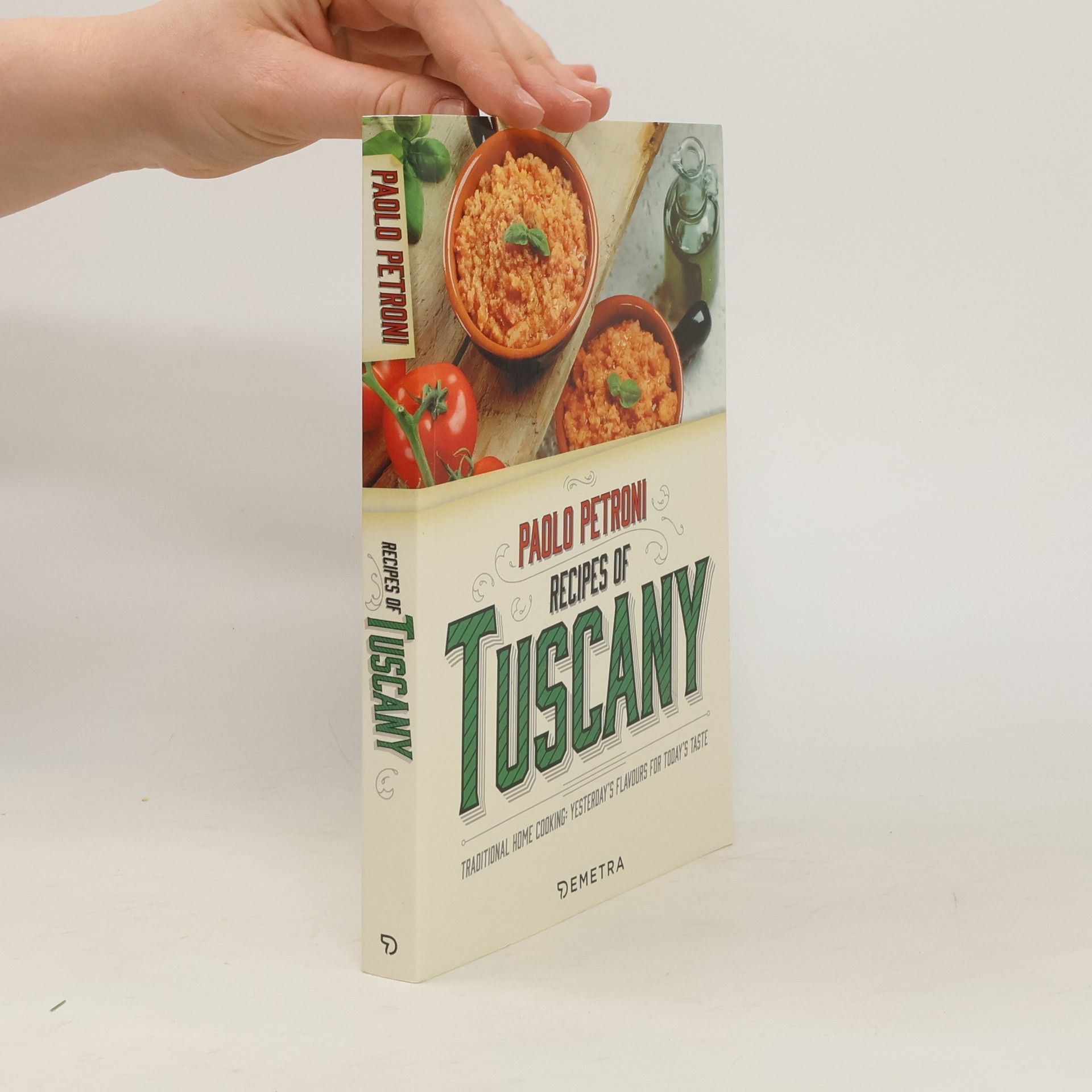 Paolo Petroni Recipes from Tuscany. Traditional Home Cooking: Yesterday's Flavours for Today's Taste