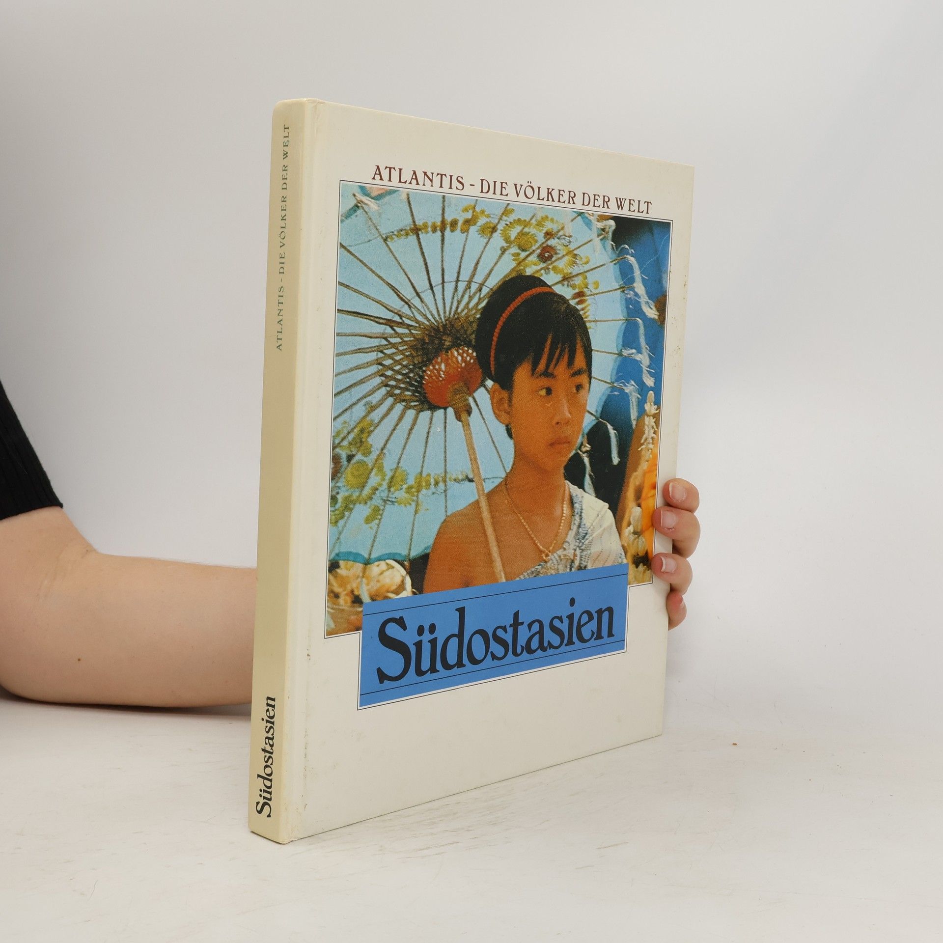 Autorenkollektiv Atlantis. Die Völker der Welt. Südostasien