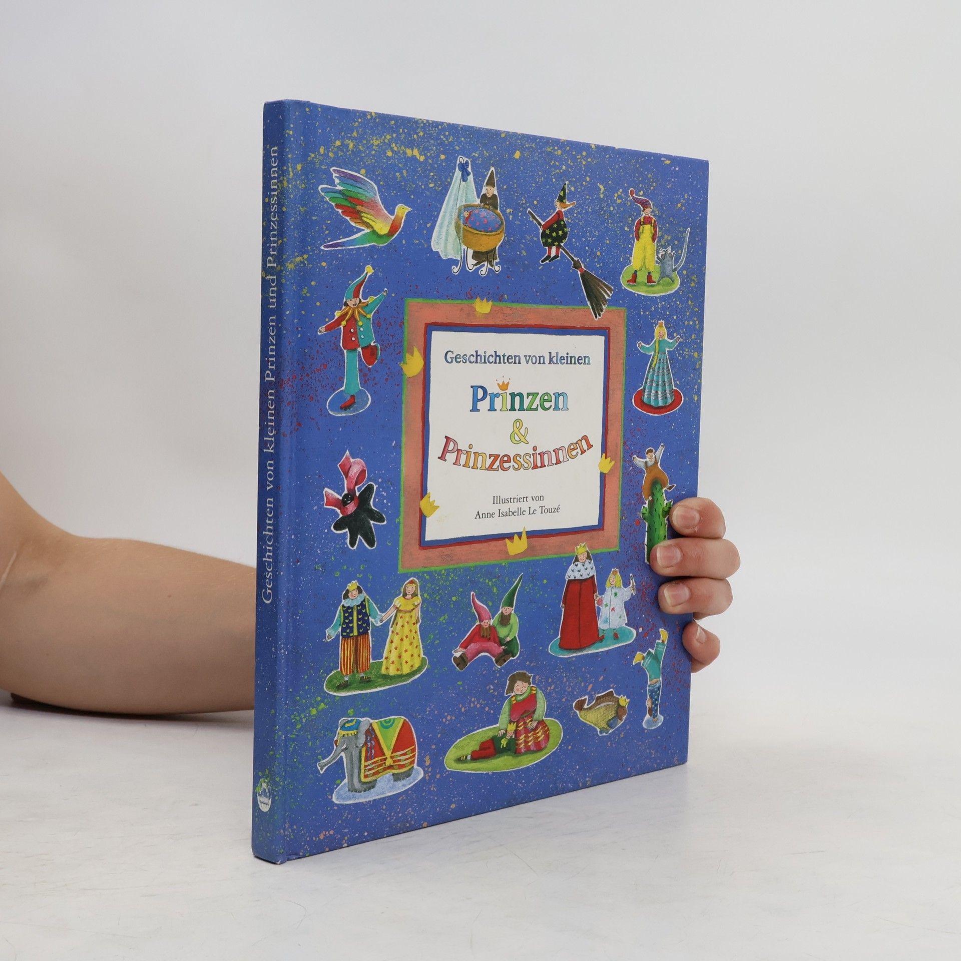 Anne Isabelle Le Touze Geschichten von kleinen Prinzen & Prinzessinnen