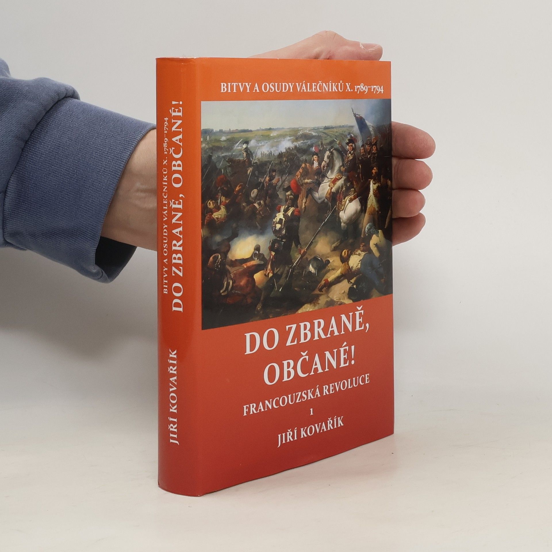 Jiří Kovařík Do zbraně, občané!: Francouzská revoluce 1 (1789–1794)