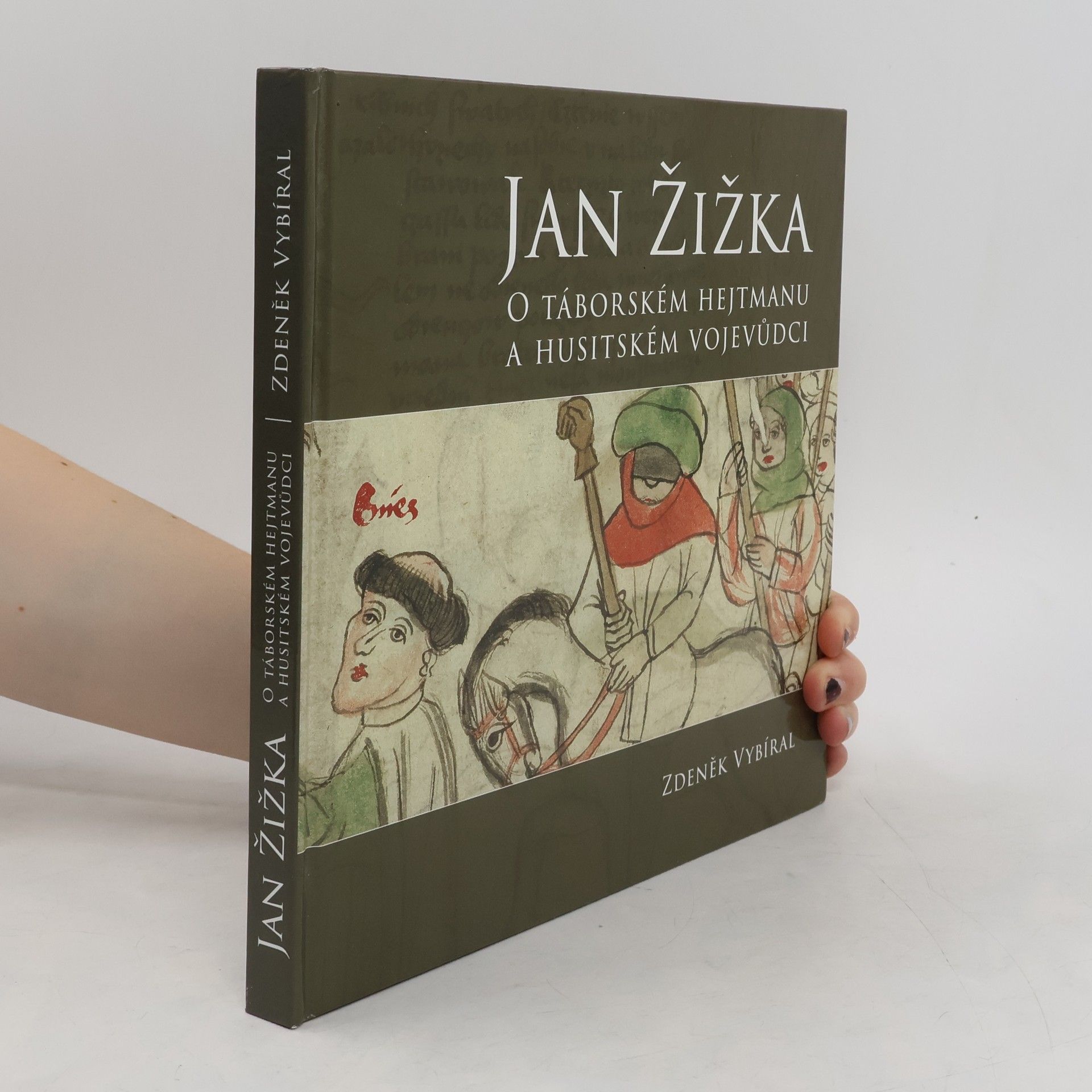 Zdeněk Vybíral Jan Žižka. O táborském hejtmanu a husitském vojevůdci