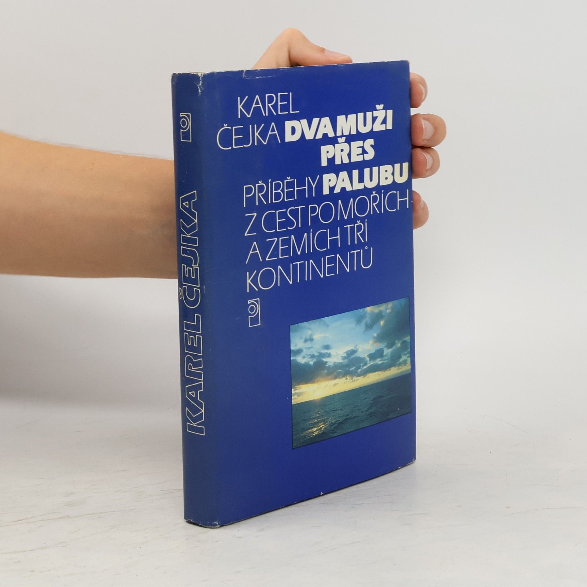 Karel Čejka Dva muži přes palubu. Příběhy z cest po mořích a zemích tří kontinentů
