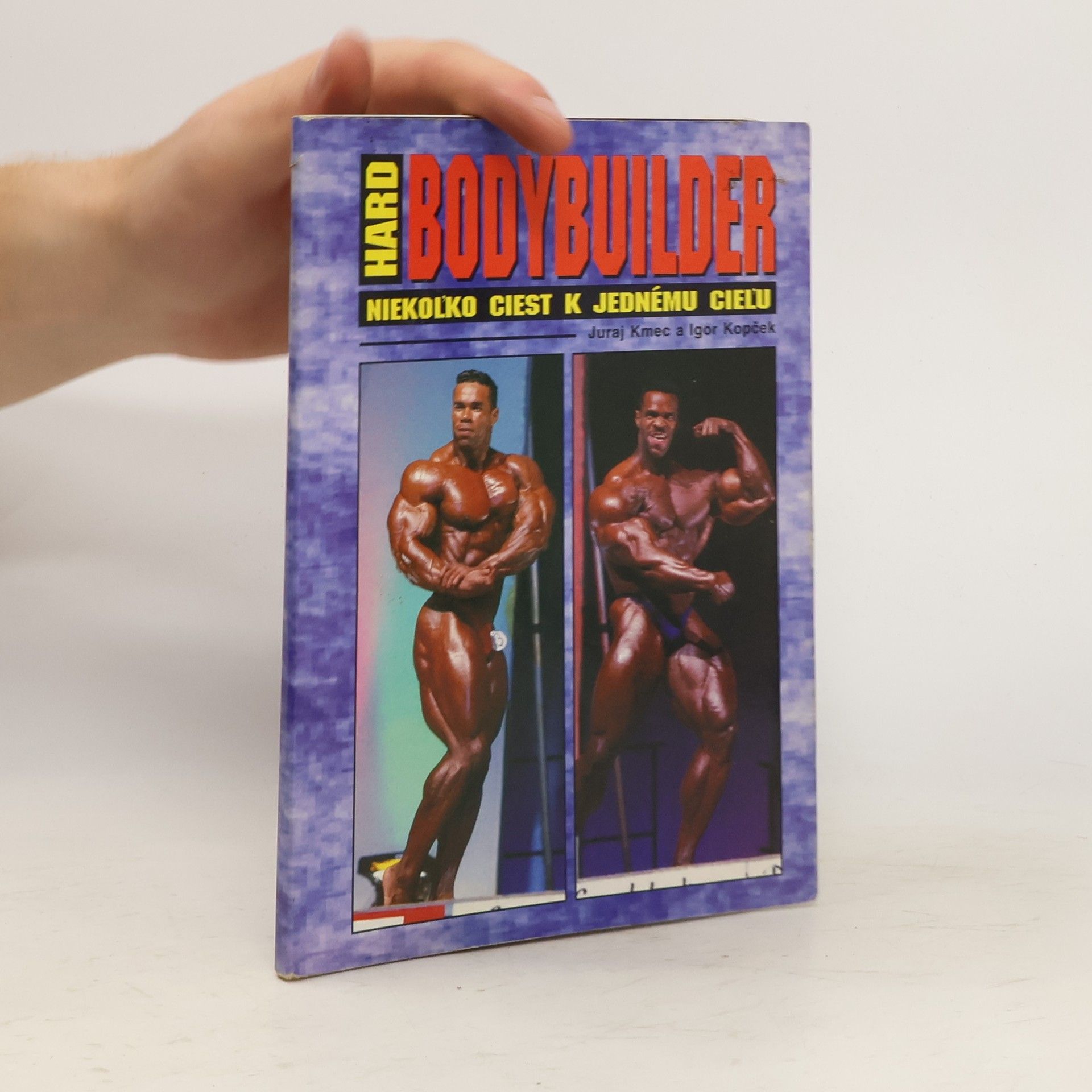 Juraj Kmec Hard Bodybuilder. Niekoľko ciest k jedinému cieľu