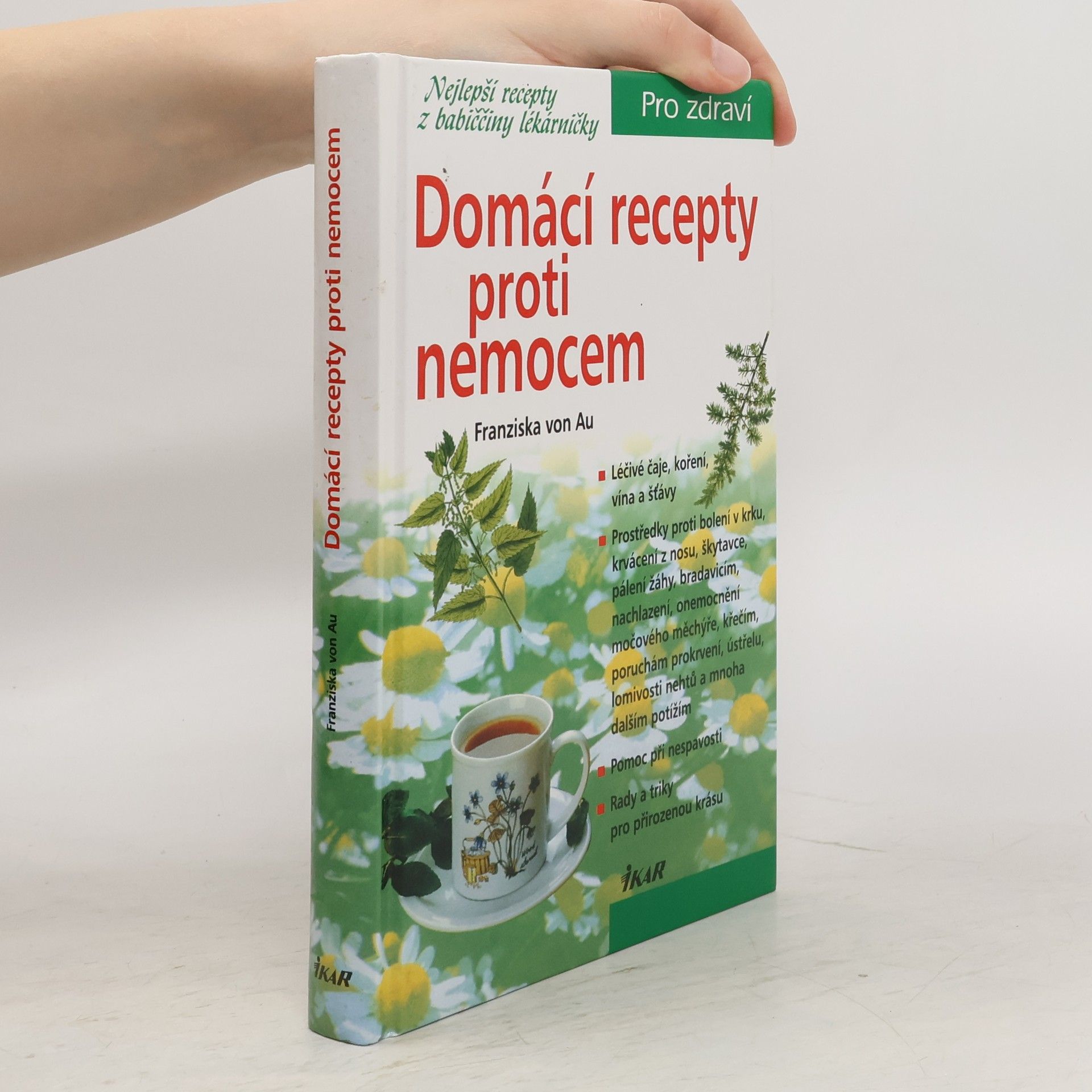 Christina Zacker Domácí recepty proti nemocem : nejlepší recepty z babiččiny lékárničky