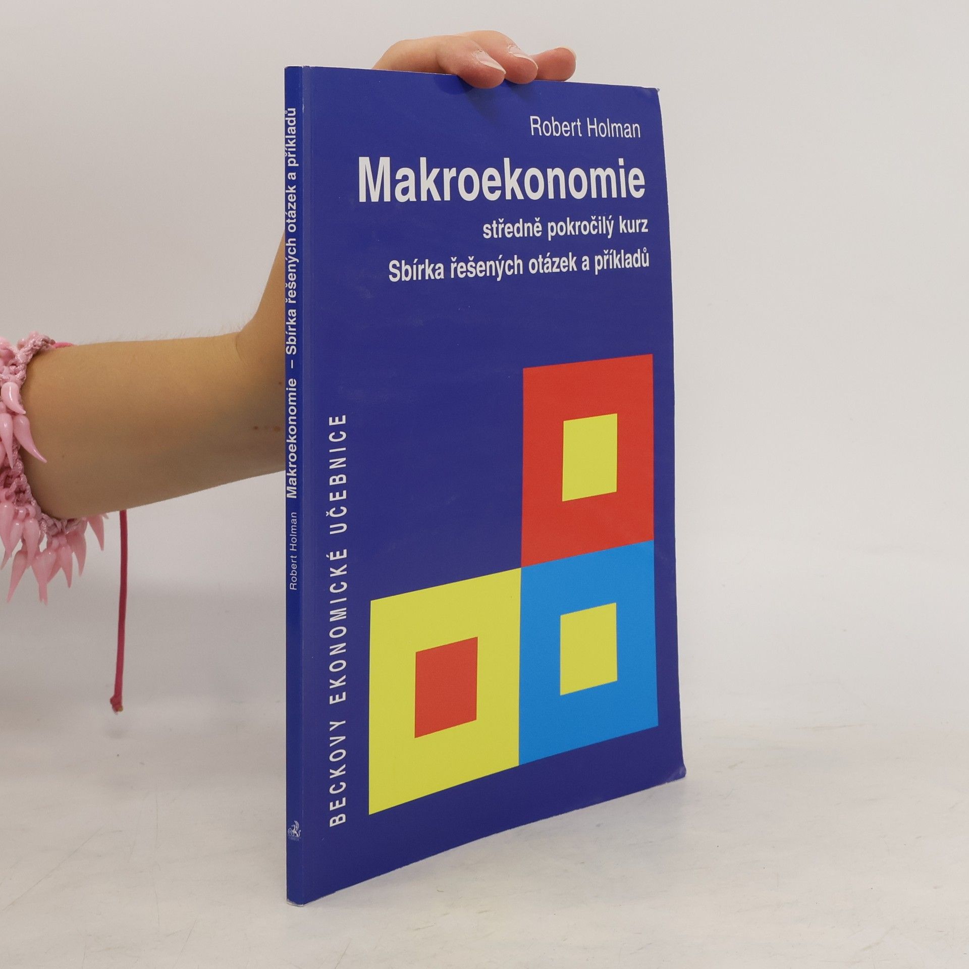 Robert Holman Makroekonomie, středně pokročilý kurz. Sbírka řešených otázek a příkladů.