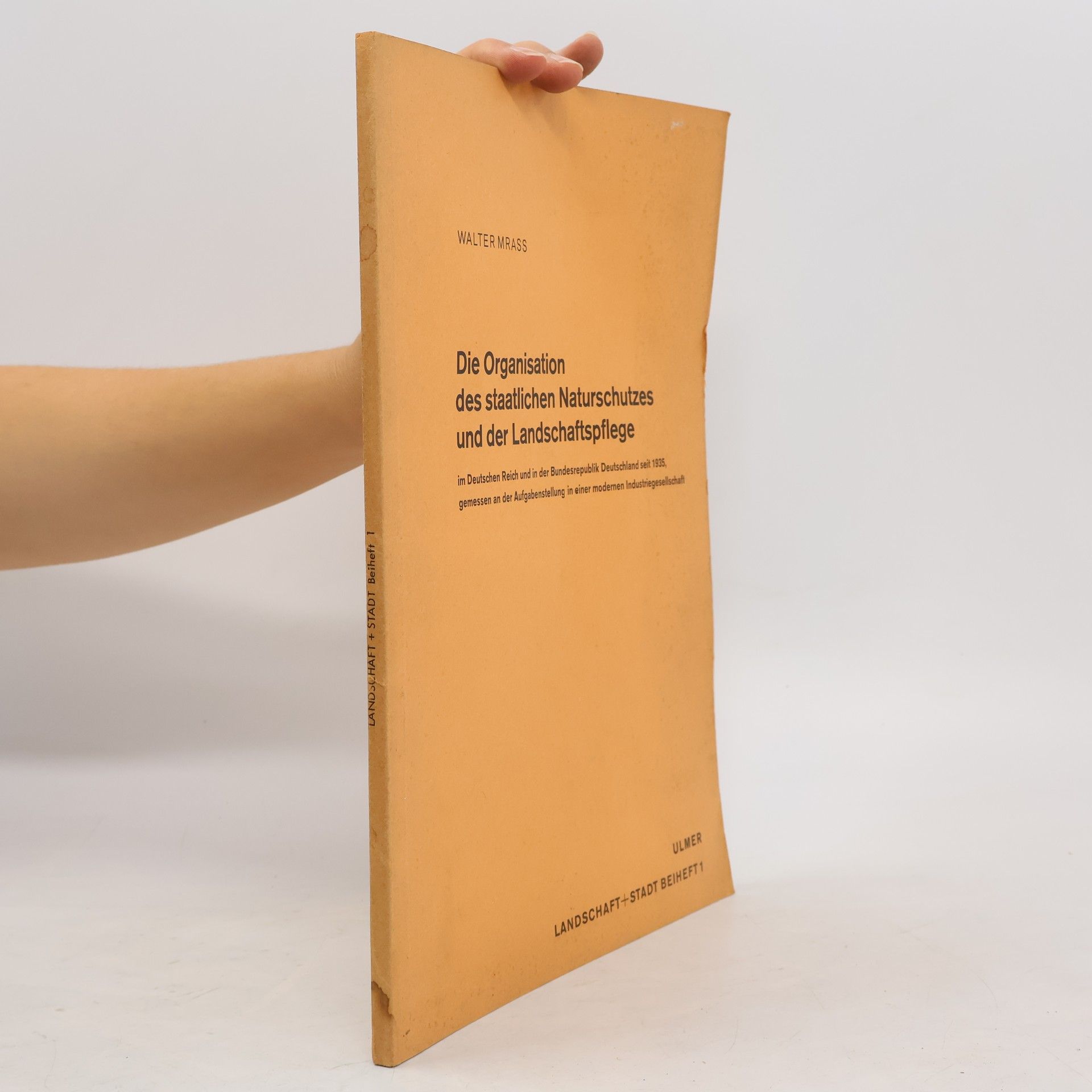 Walter Mrass Die Organisation des staatlichen Naturschutzes und der Landschaftspflege