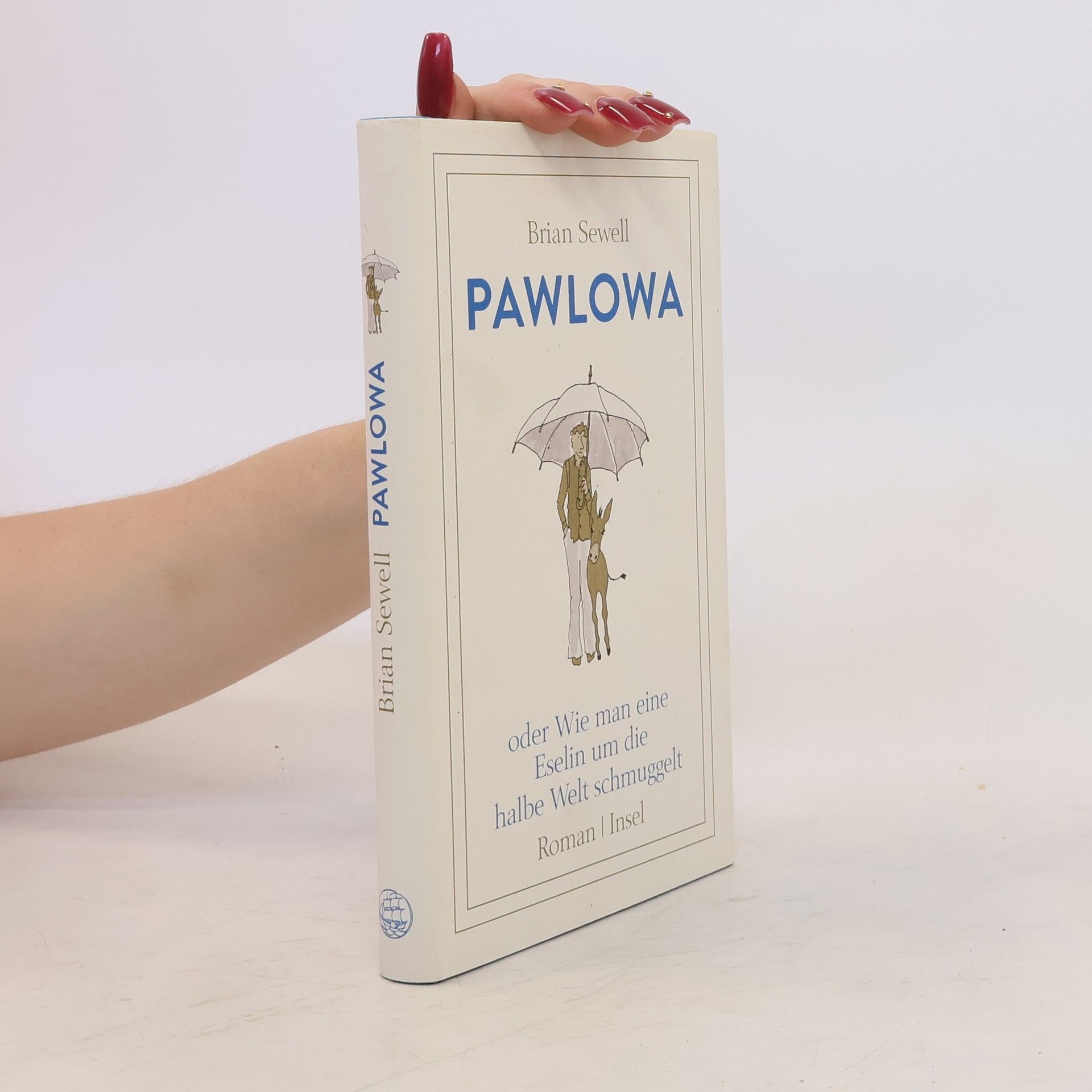 Brian Sewell Pawlowa oder Wie man eine Eselin um die halbe Welt schmuggelt