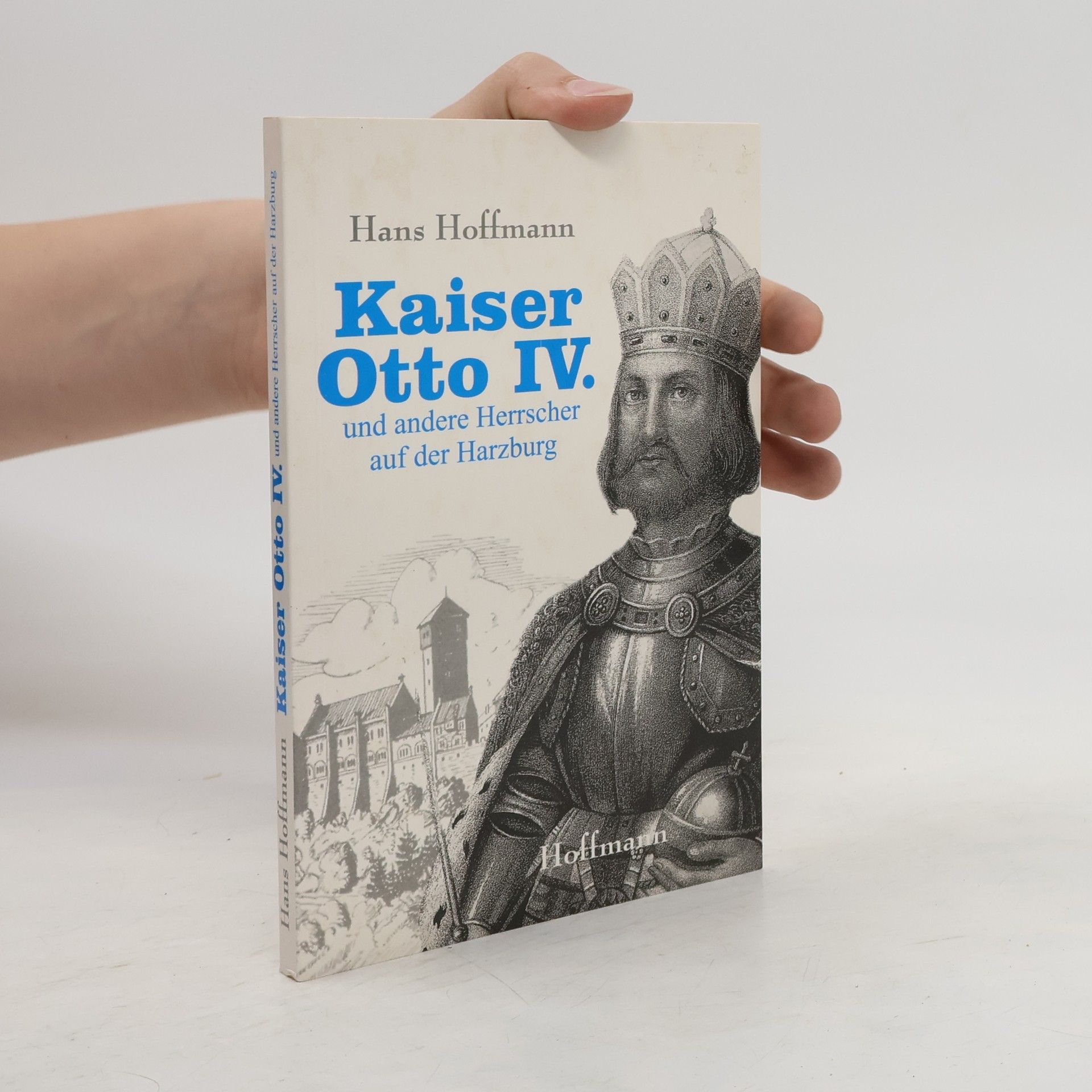 Hans Hoffmann Kaiser Otto IV. und andere Herrscher auf der Harzburg