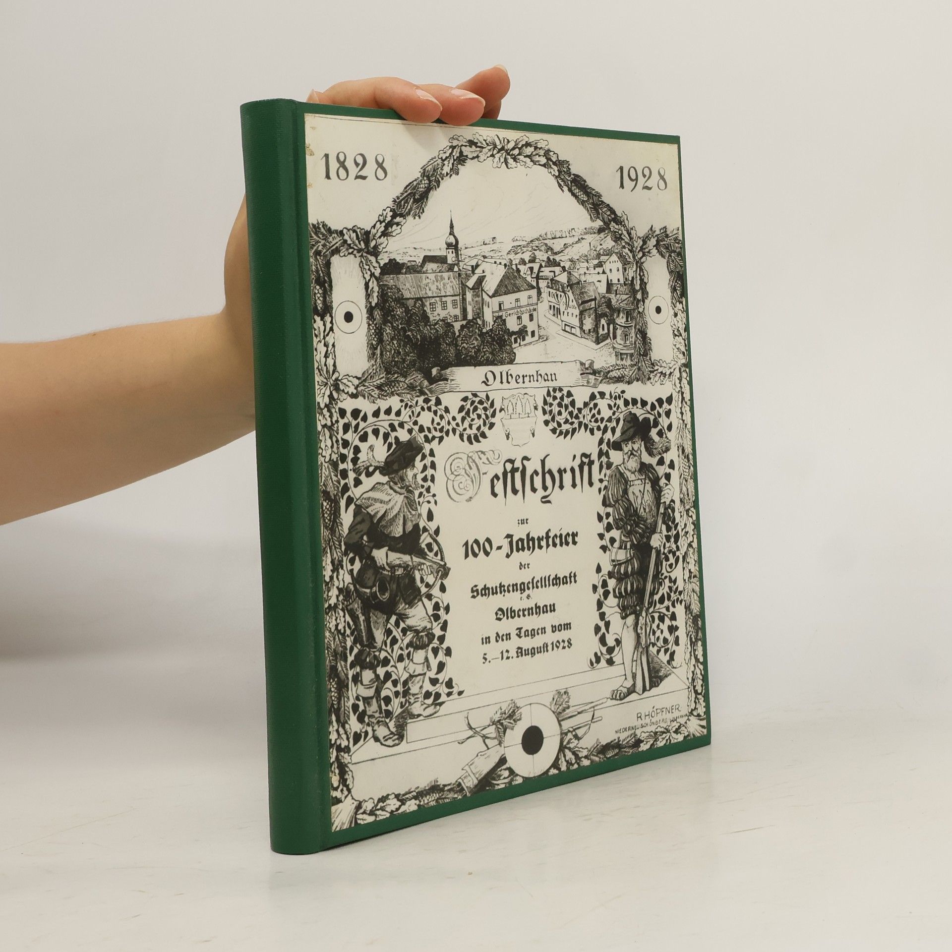 kolektiv Festbuch zur Hundertjahrfeier der Schützengesellschaft e. G. Olbernhau vom 5. bis 12. August 1928