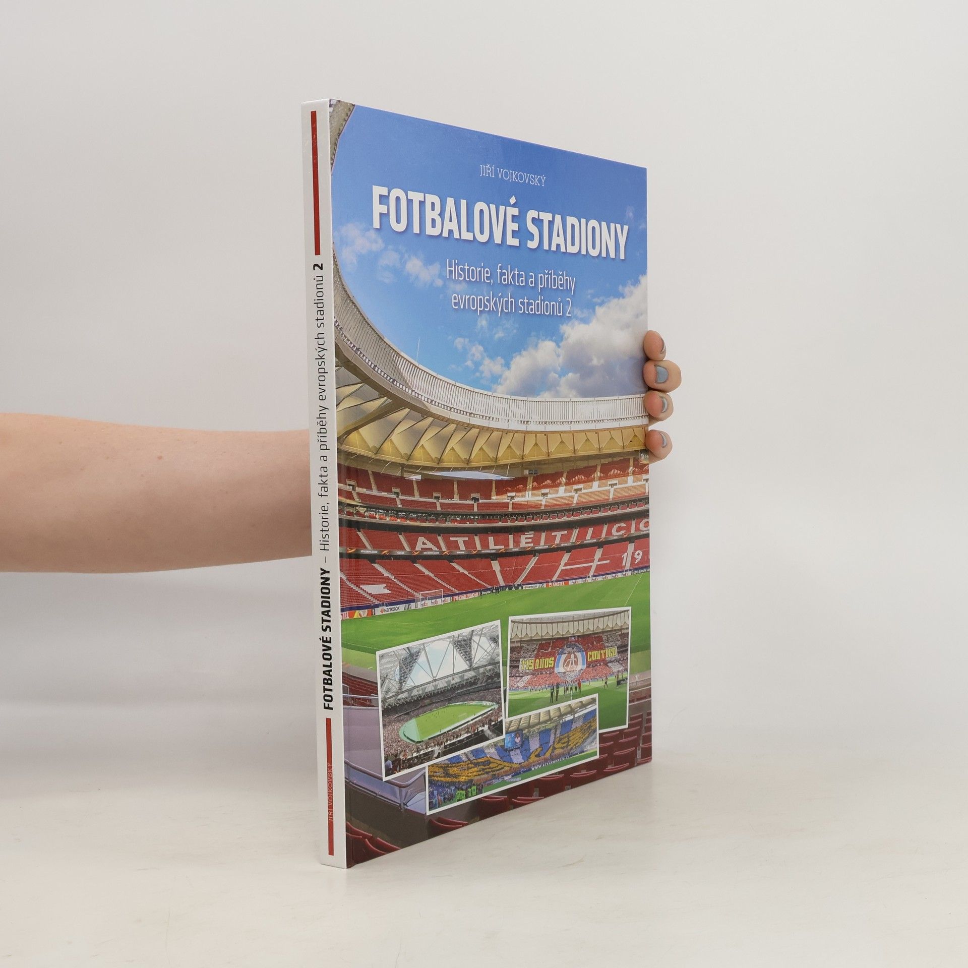 Jiří Vojkovský Fotbalové stadiony: Historie, fakta a příběhy evropských stadionů 2
