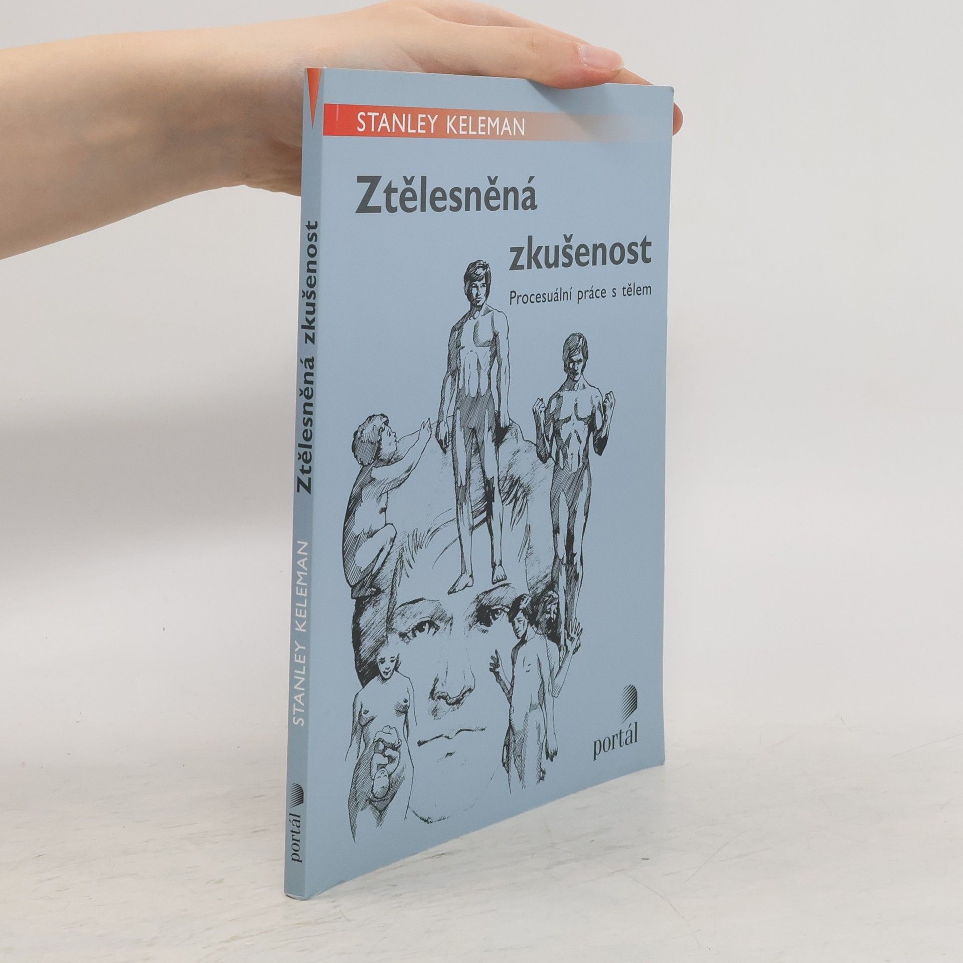 Stanley Keleman Ztělesněná zkušenost : procesuální práce s tělem