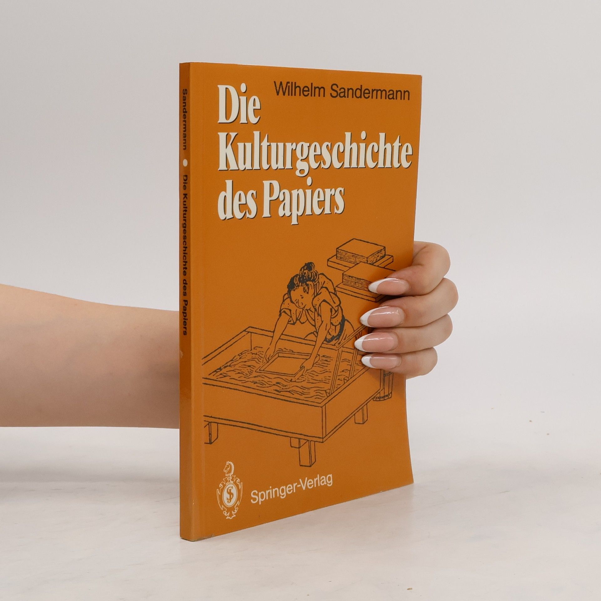 Wilhelm Sandermann Die Kulturgeschichte des Papiers