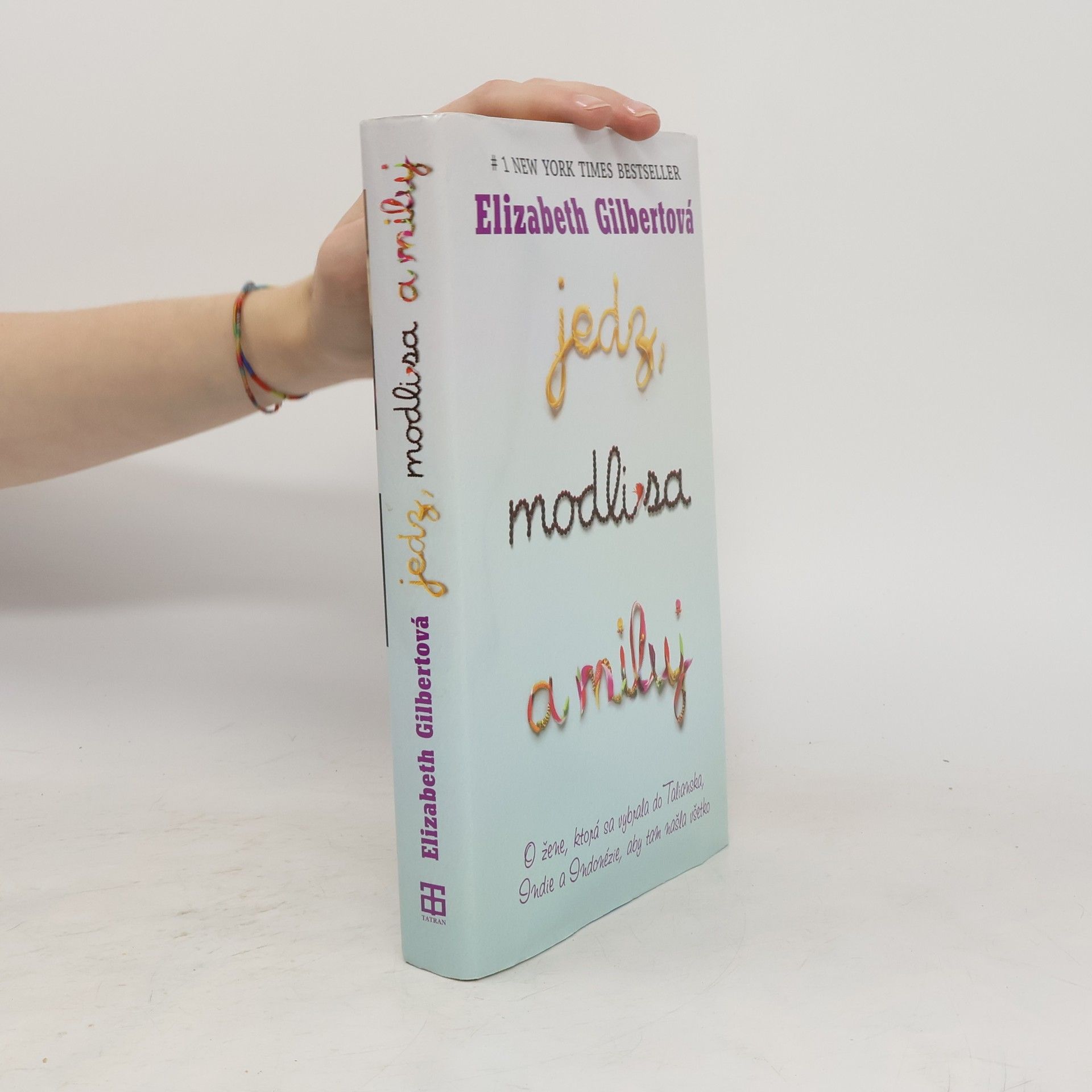 Elizabeth Gilbertová Jedz, modli sa a miluj