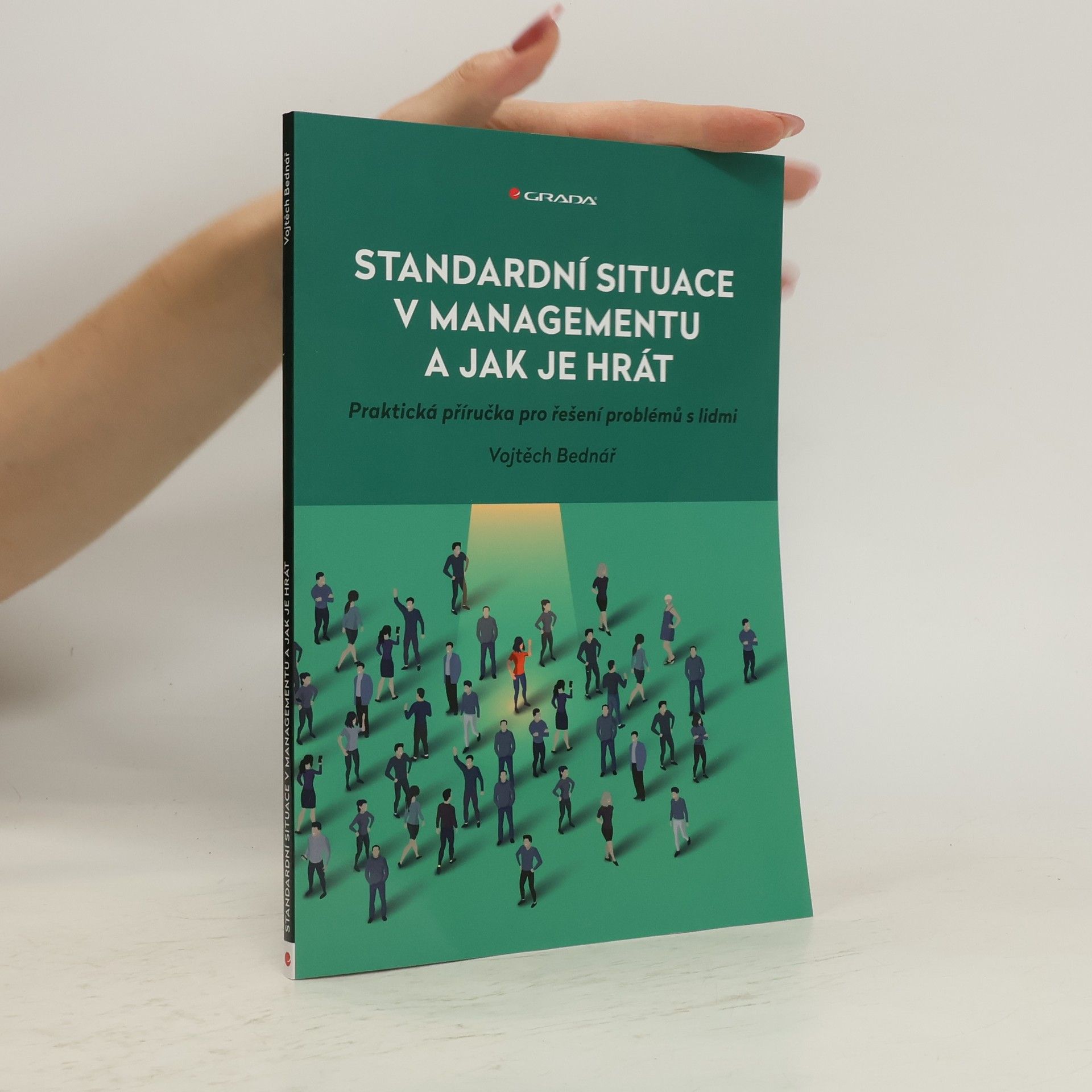 Standardní situace v managementu a jak je hrát. Praktická příručka pro řešení problémů s lidmi