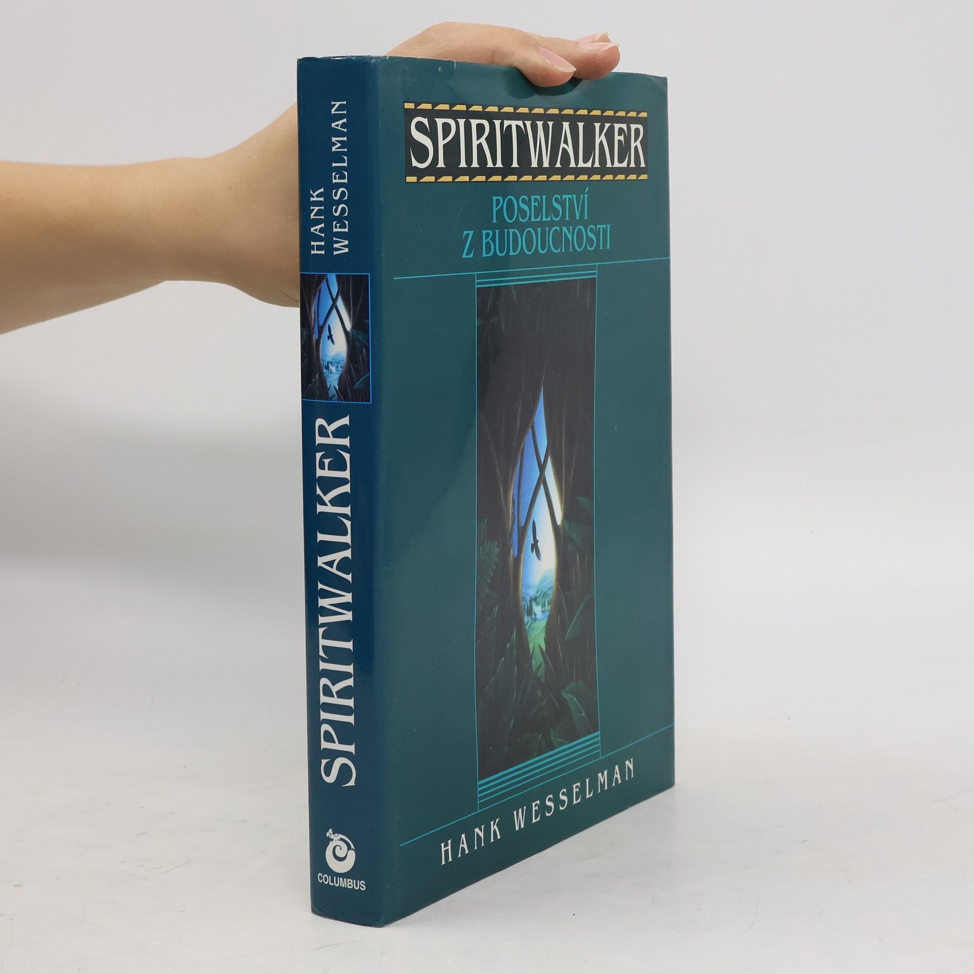 Hank Wesselman Spiritwalker: Poselství z budoucnosti