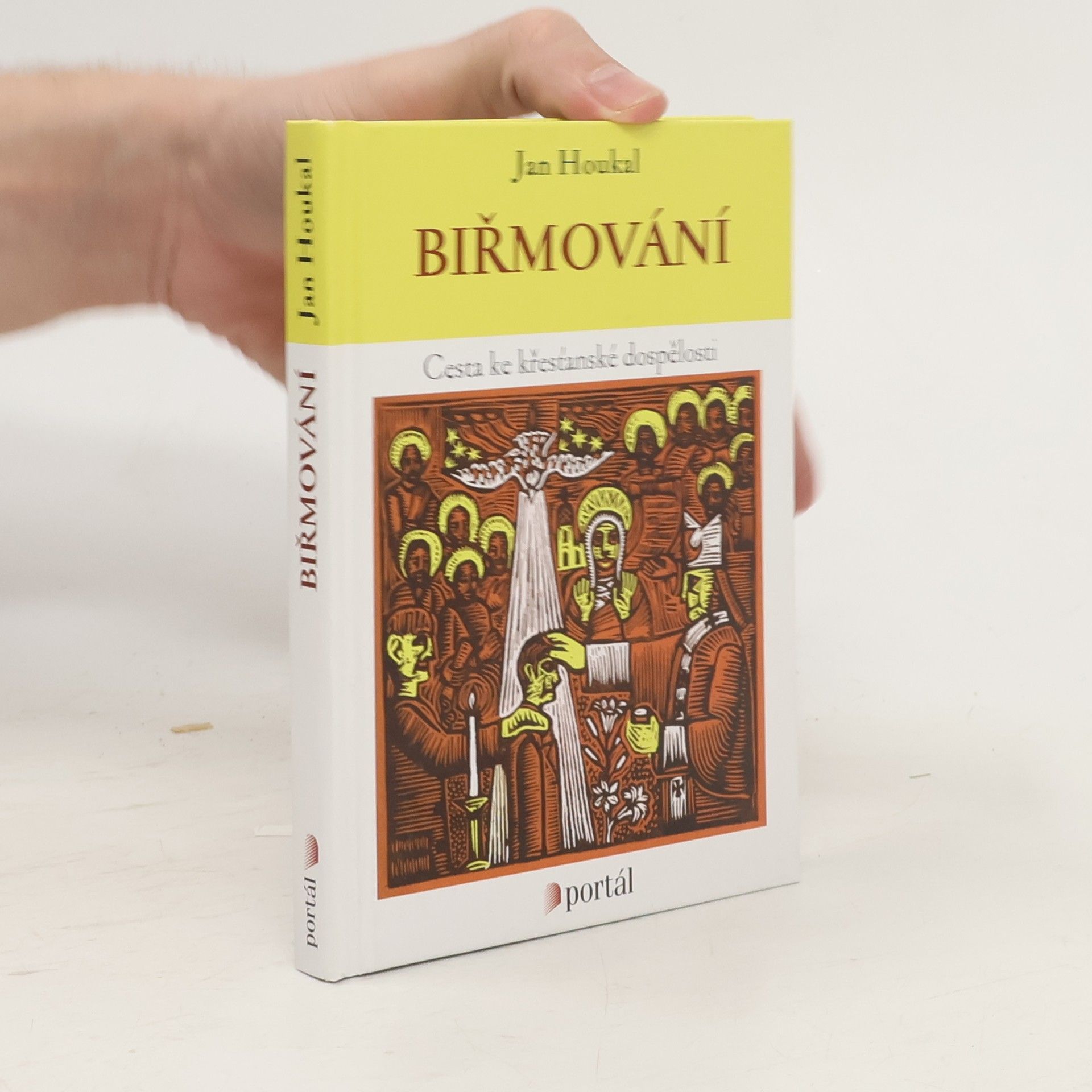 Jan Houkal Biřmování - Cesta ke křesťanské dospělosti