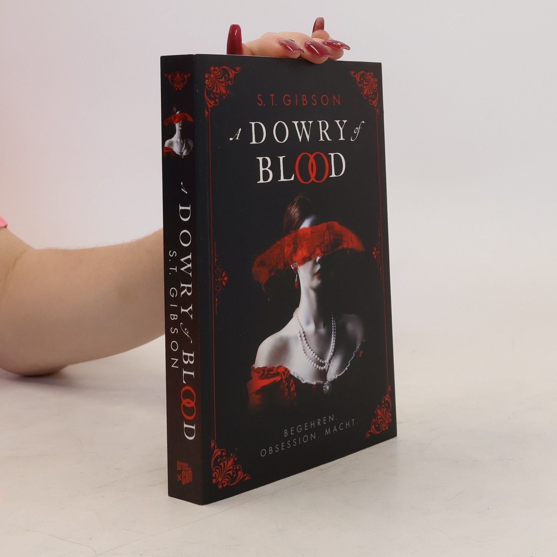 S. T. Gibson A Dowry of Blood: Begehren. Obsession. Macht