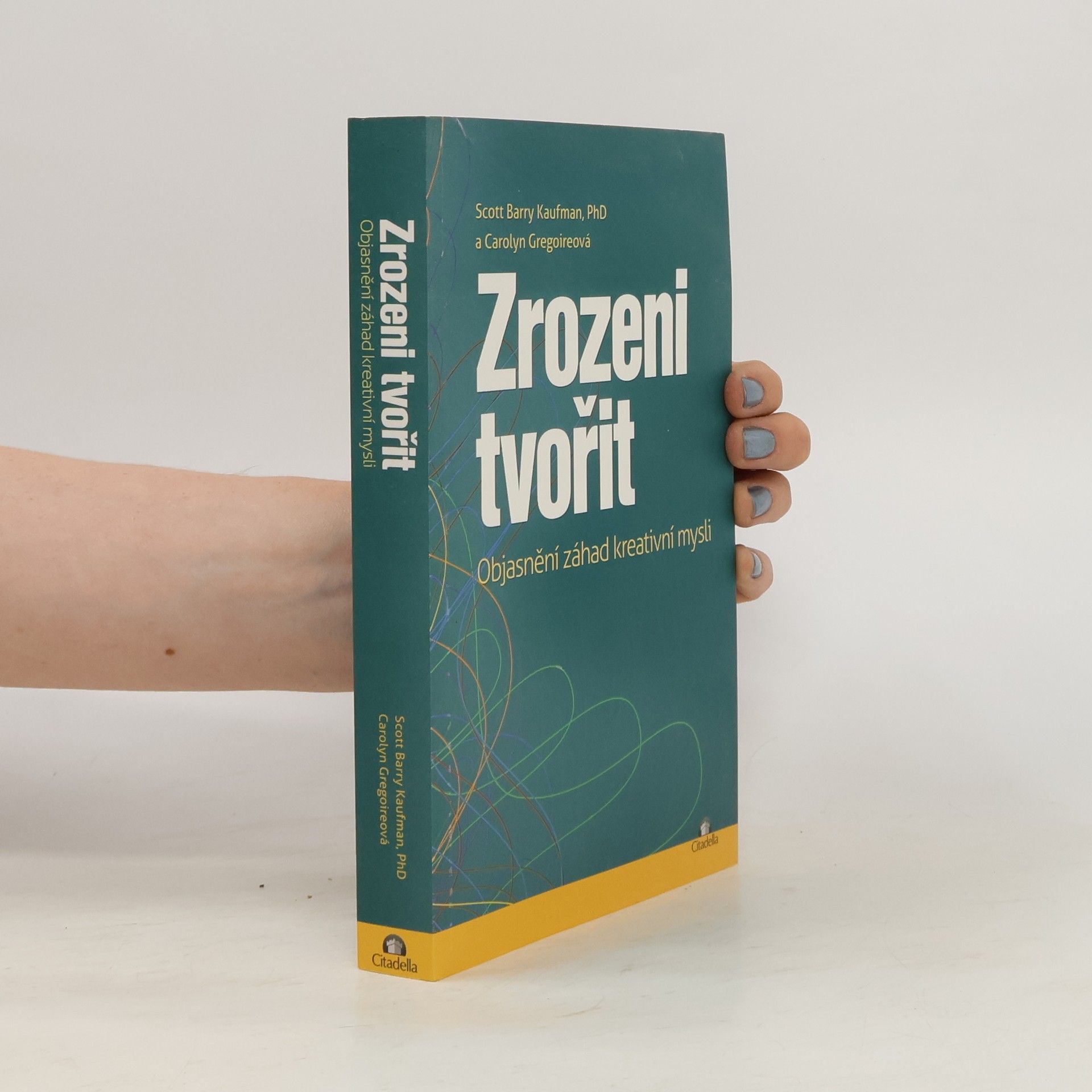 Scott Barry Kaufman Zrozeni tvořit : objasnění záhad kreativní mysli