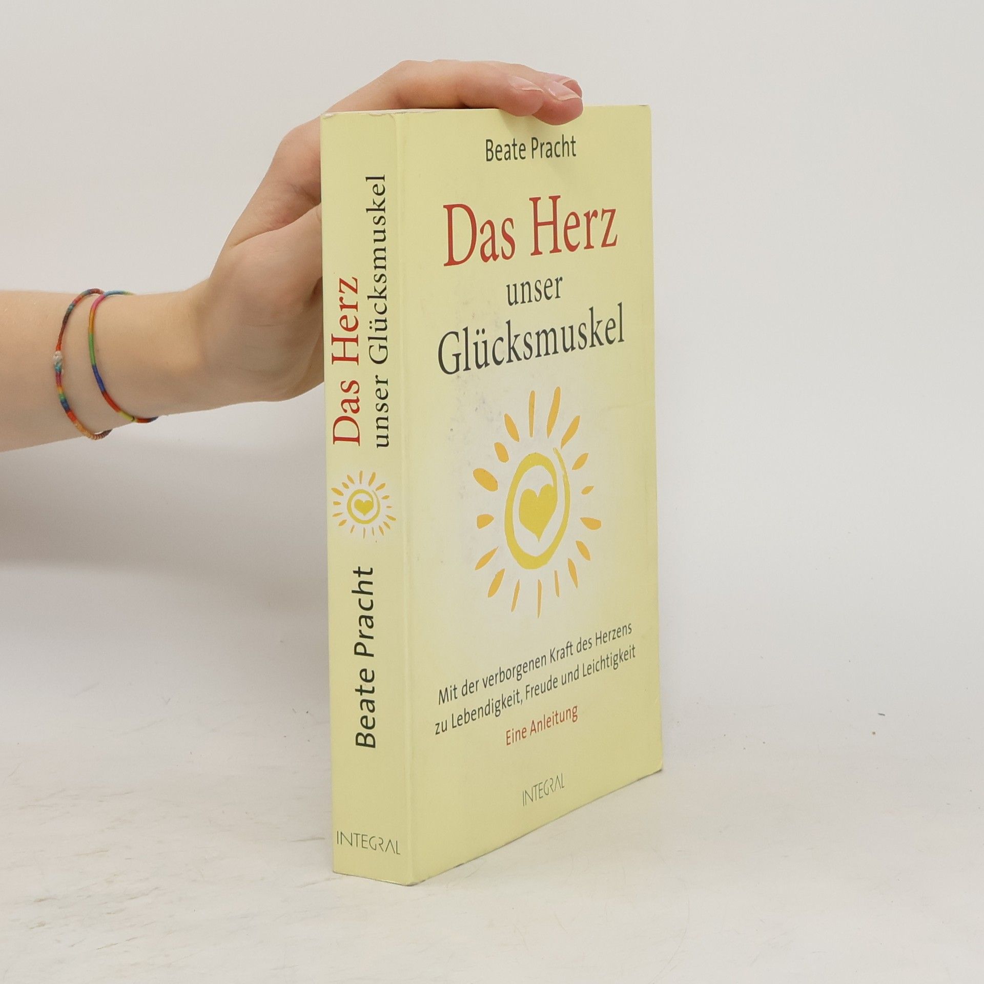 Beate Pracht Das Herz, unser Glücksmuskel