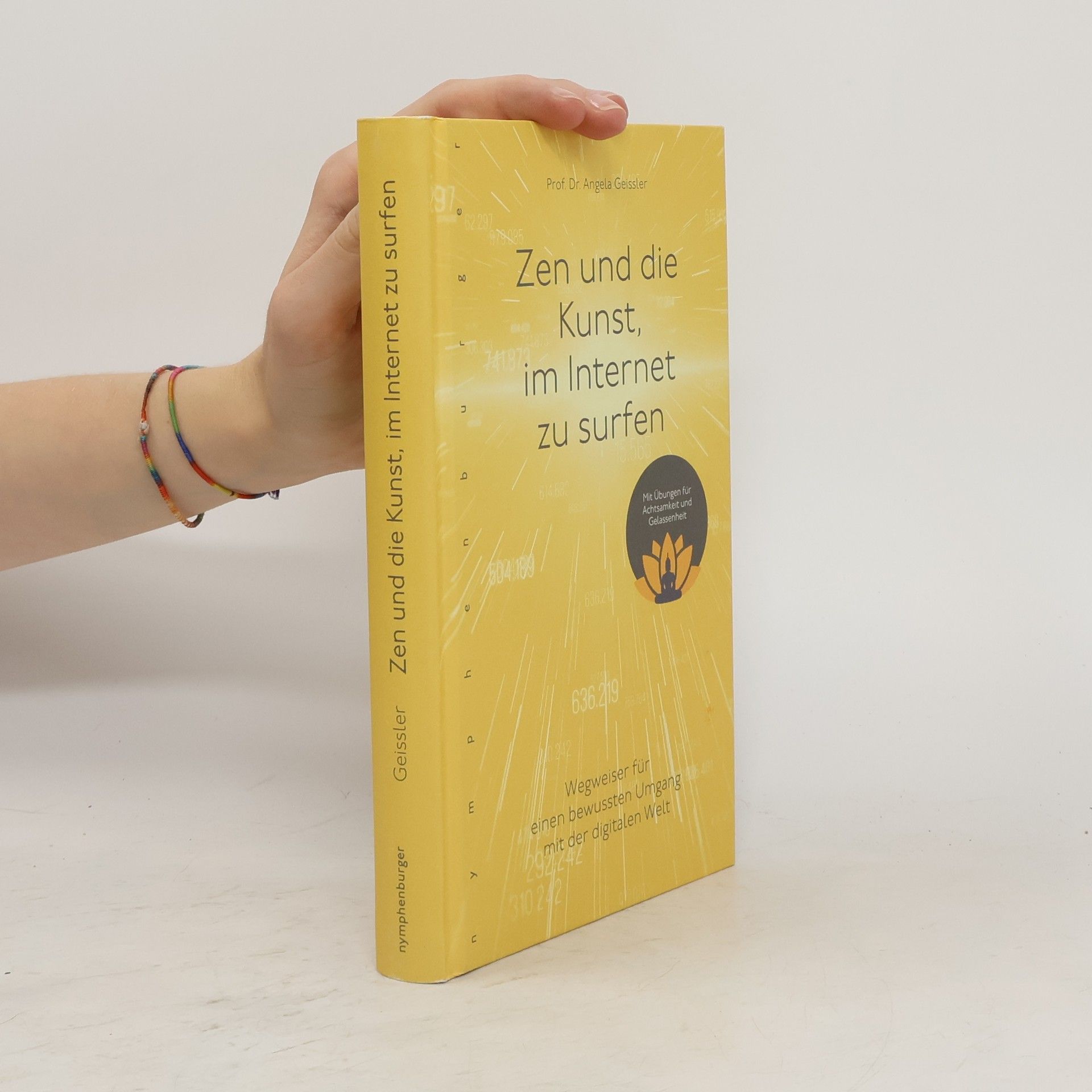 Angela Geissler Zen und die Kunst, im Internet zu surfen. Wegweiser für den bewussten Umgang mit der digitalen Welt