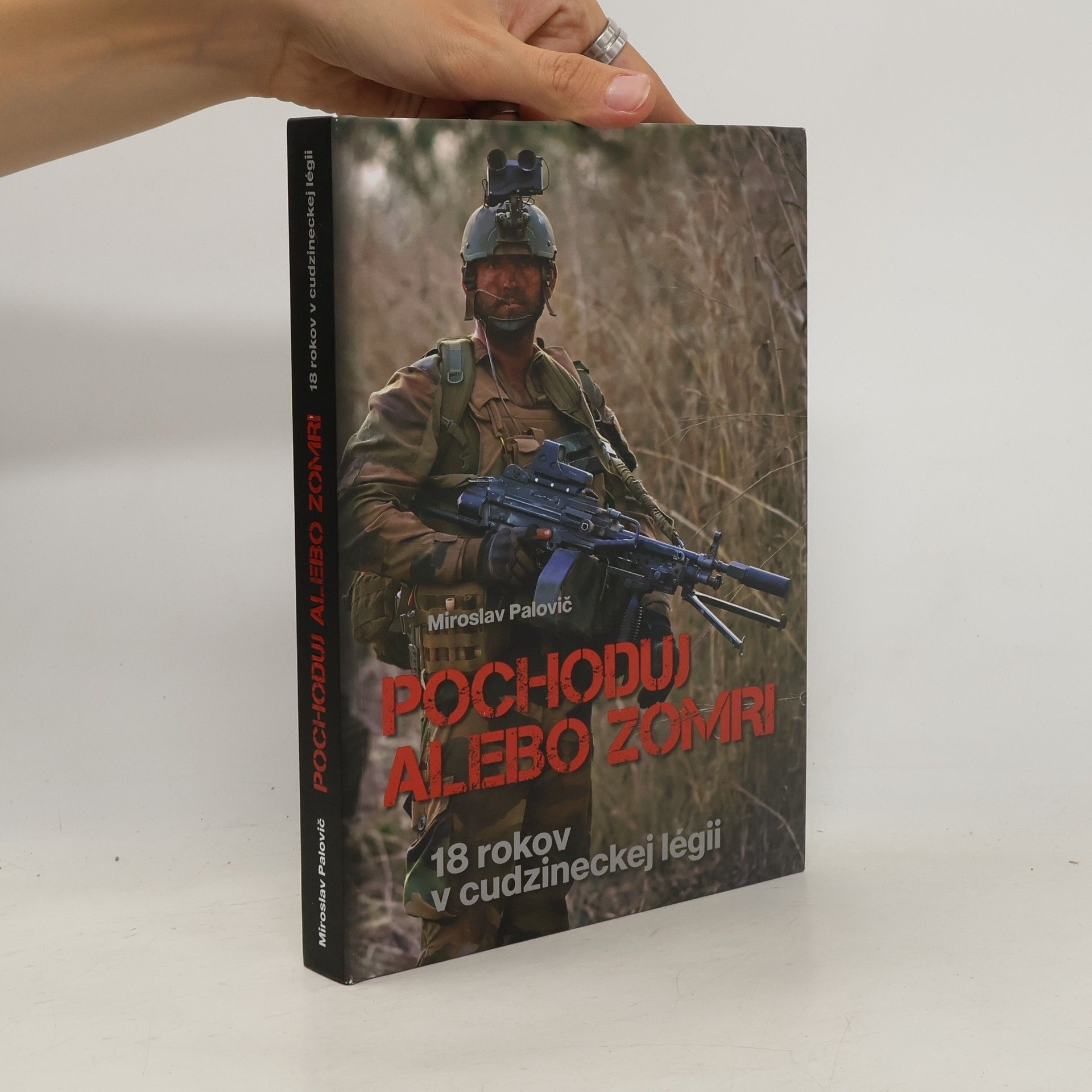 Palovič Miroslav Pochoduj alebo zomri - 18 rokov v cudzineckej légii