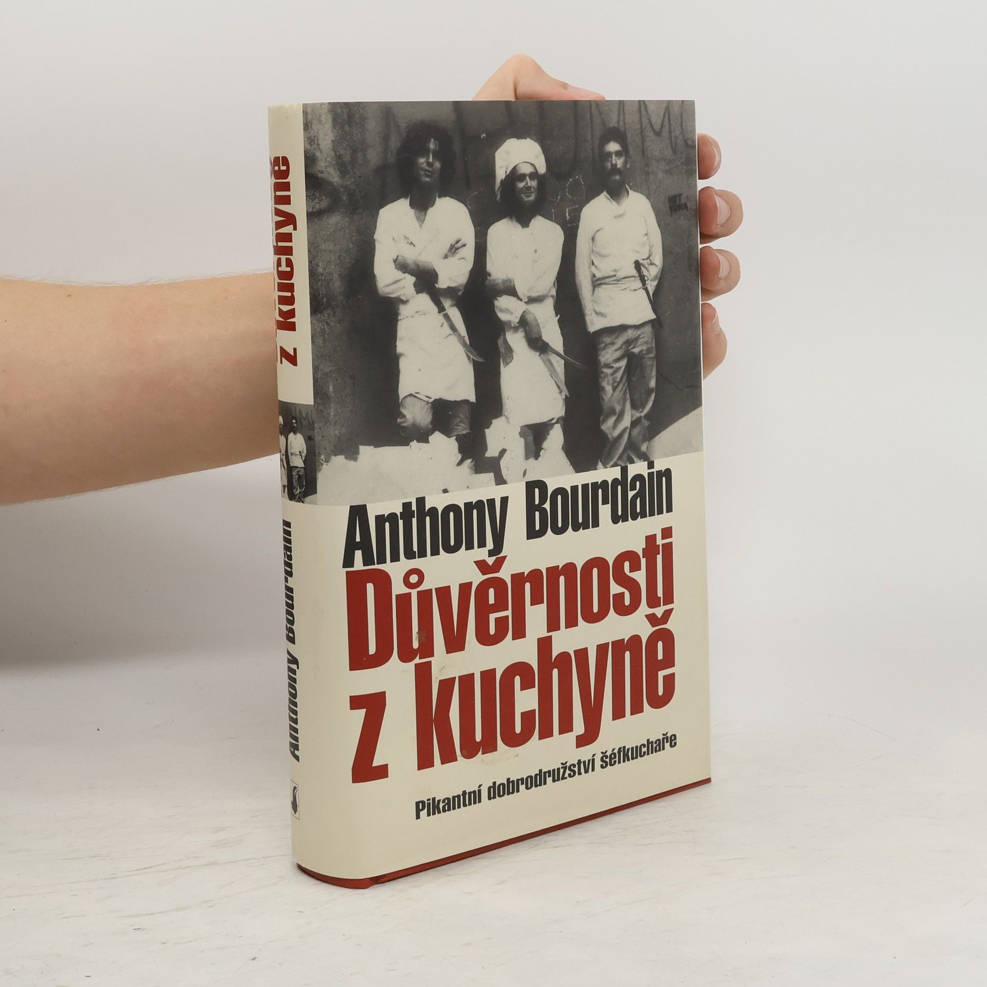 Anthony Bourdain Důvěrnosti z kuchyně : pikantní dobrodružství šéfkuchaře