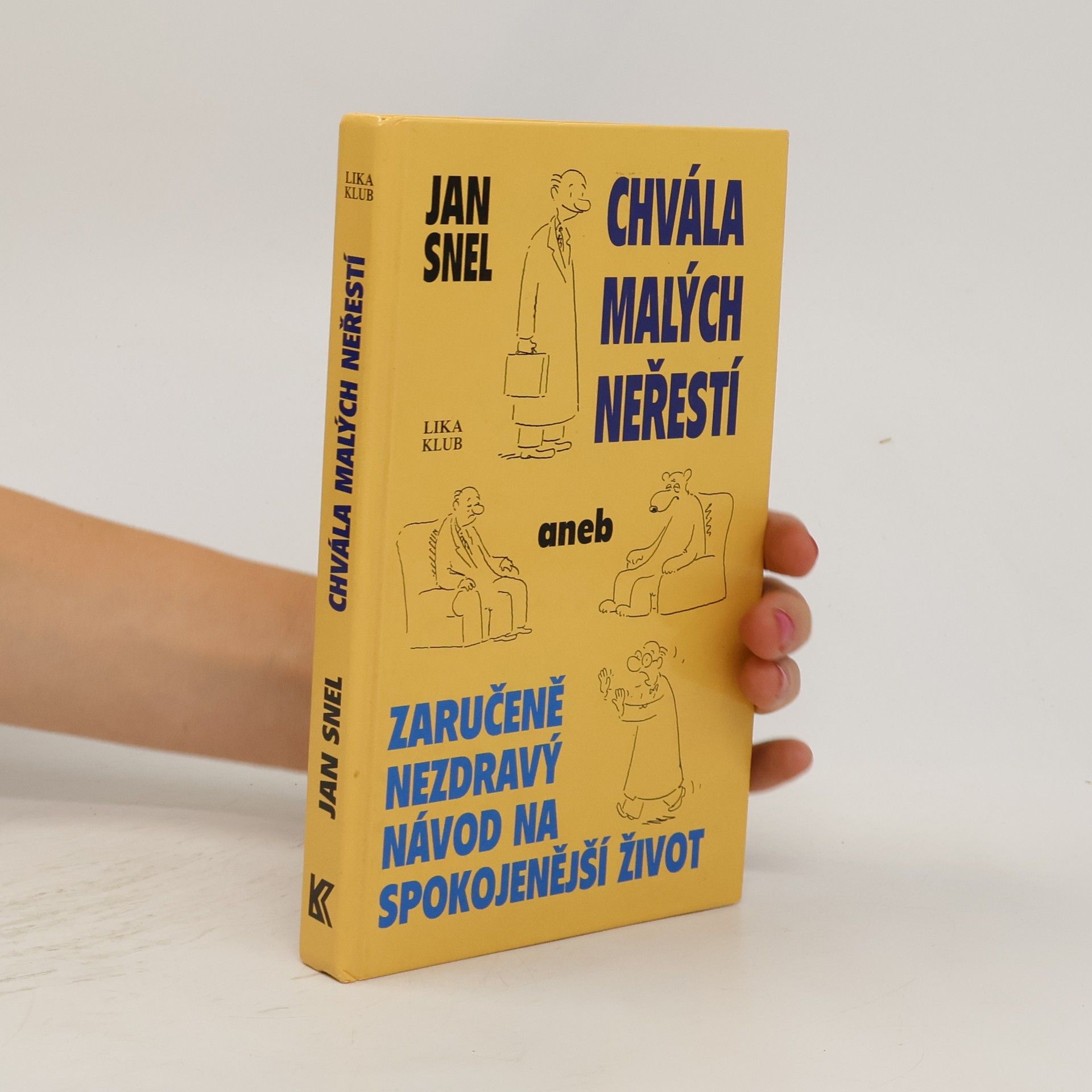 Jan Snel Chvála malých neřestí aneb Zaručeně nezdravý návod na spokojenější život