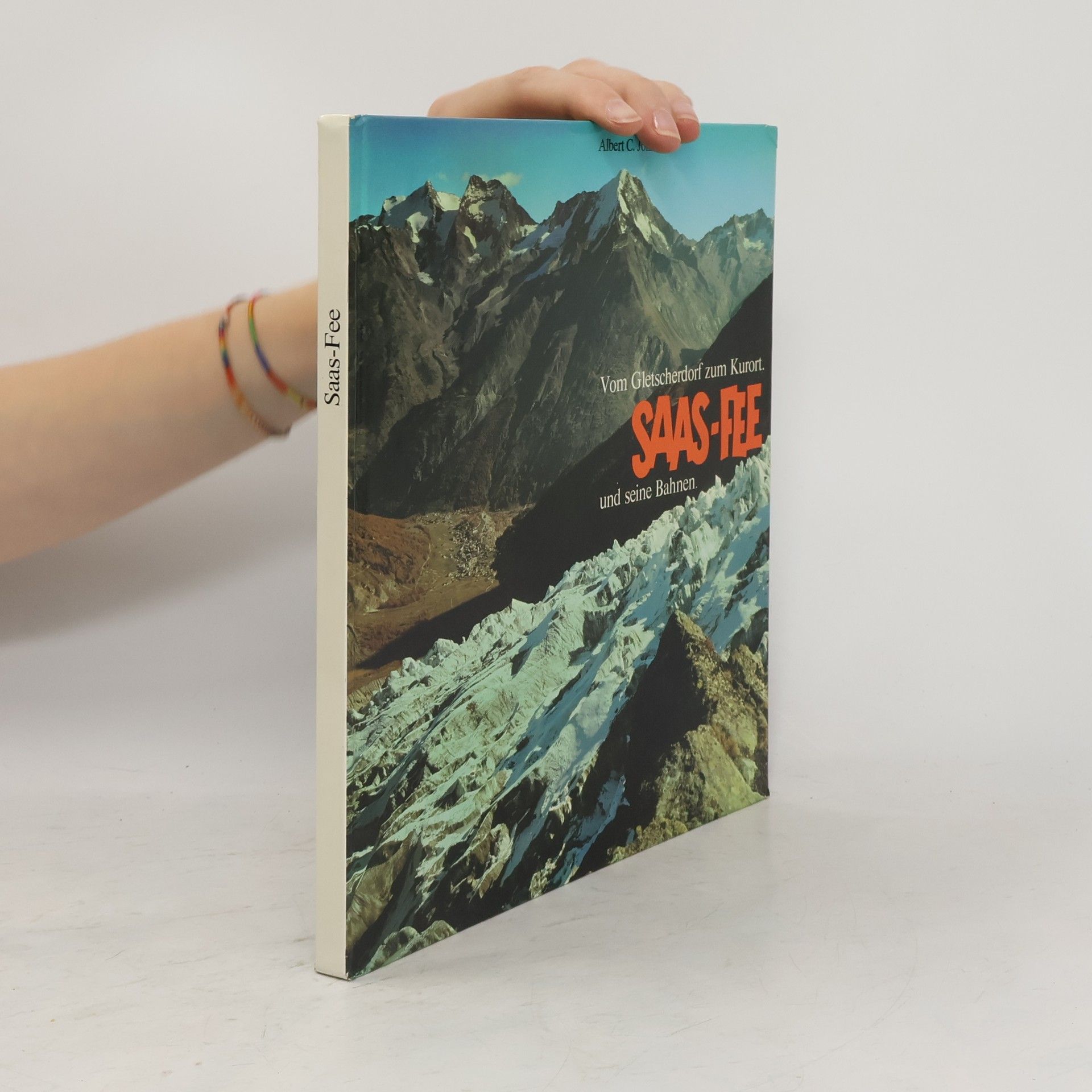 Albert C. Jöhr Saas-Fee und seine Bahnen