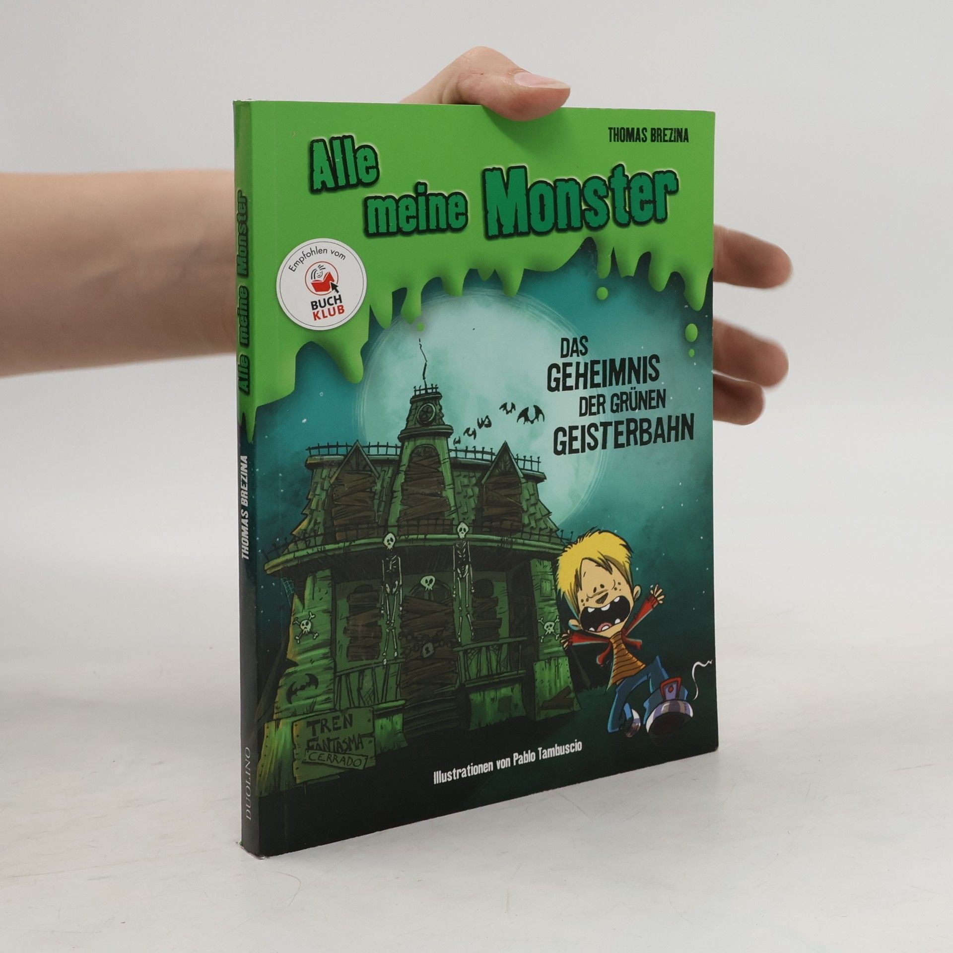 Thomas C. Brezina Alle meine Monster. Das Geheimnis der grünen Geisterbahn