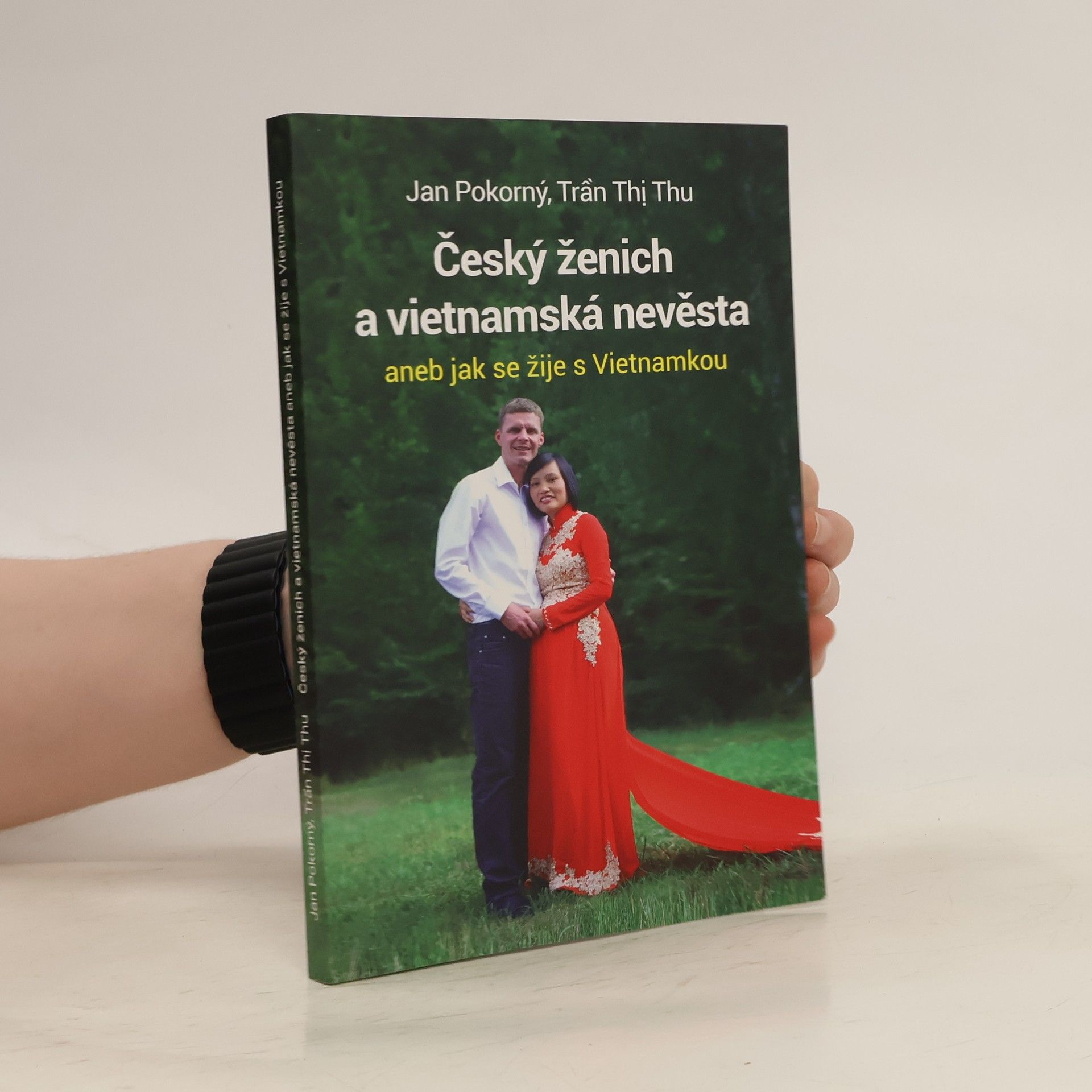 Jan Pokorný Český ženich a vietnamská nevěsta aneb jak se žije s Vietnamkou